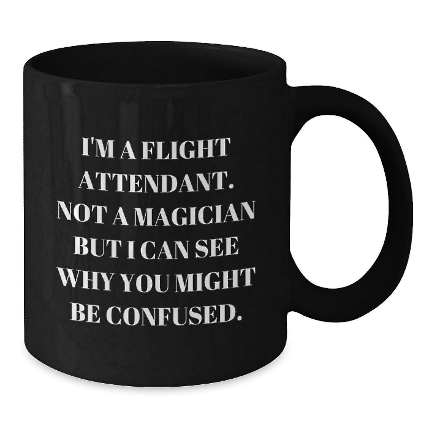 Funny Flight Attendant Gifts from Friends for Men Women - I'm A Flight Attendant Black Coffee Mug for Christmas Unique Presents - Additional