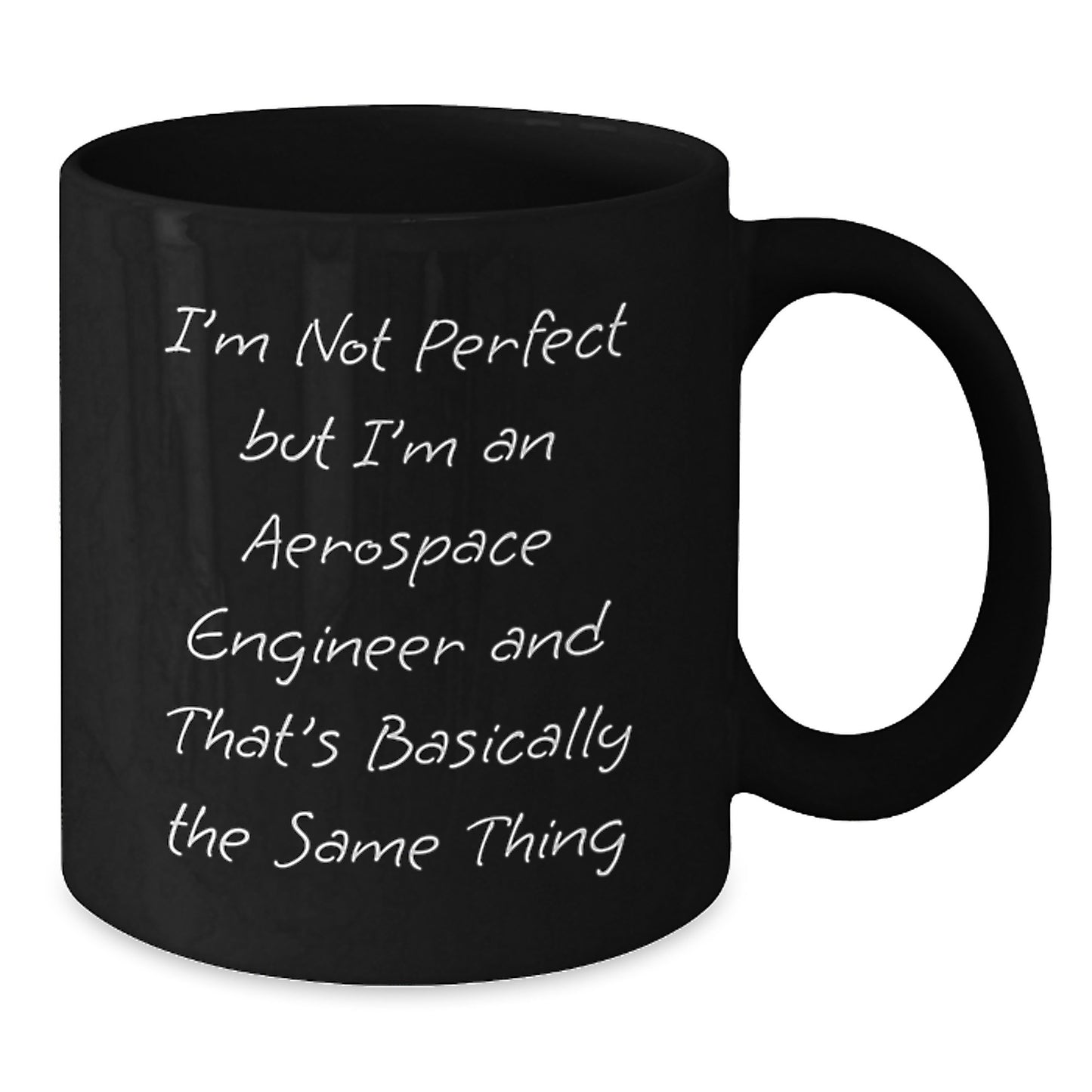 Funny Aerospace Engineer Gifts for Him or Her, Black Coffee Mug, 'I'm Not Perfect But I'm An Aerospace Engineer And That's Basically The Same Thing', Birthday Unique Gifts from Friends to Coworkers - Additional
