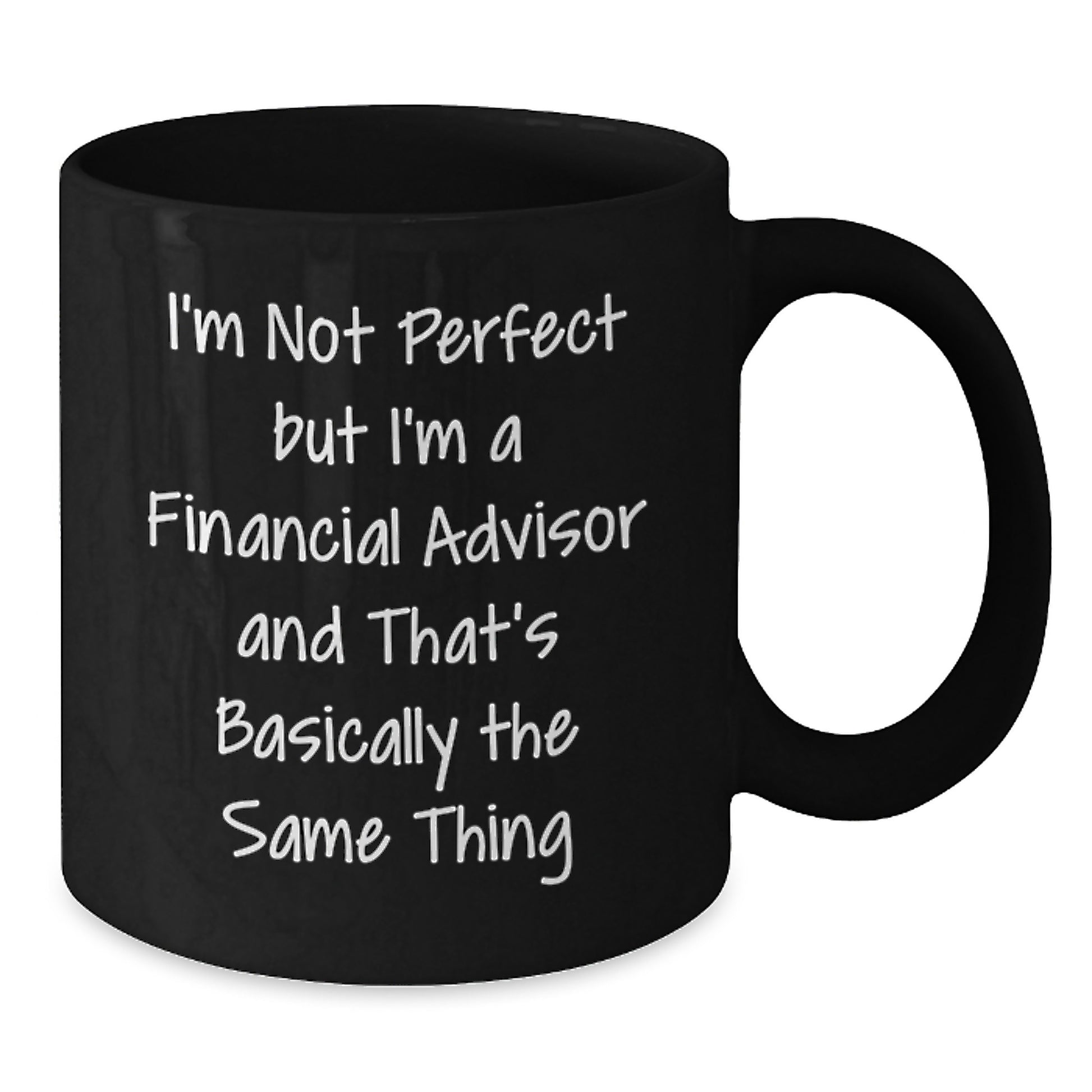 Funny Financial Advisor Gifts from Friends - 'I'm Not Perfect' Black Coffee Mug for Birthday - Additional