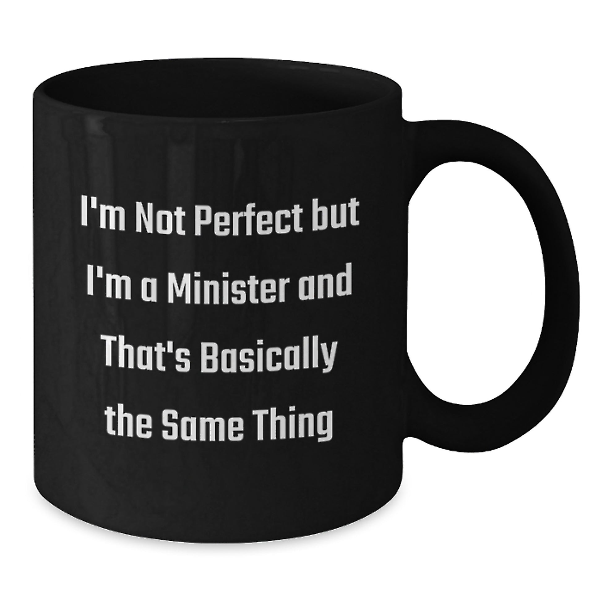 Funny Minister Gifts, 'I'm Not Perfect But I'm A Minister And That's Basically The Same Thing' Black Coffee Mug, Birthday Unique Gifts from Friends to Minister - Additional