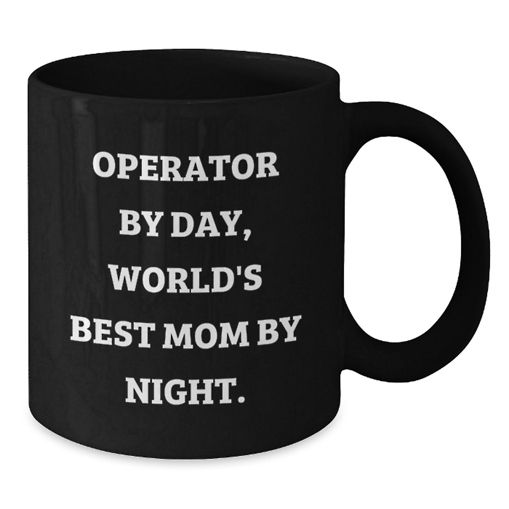 Funny Operator Gifts for Men Women Friends Family - Black Coffee Mug Operator By Day World's Best Mom Night - Additional