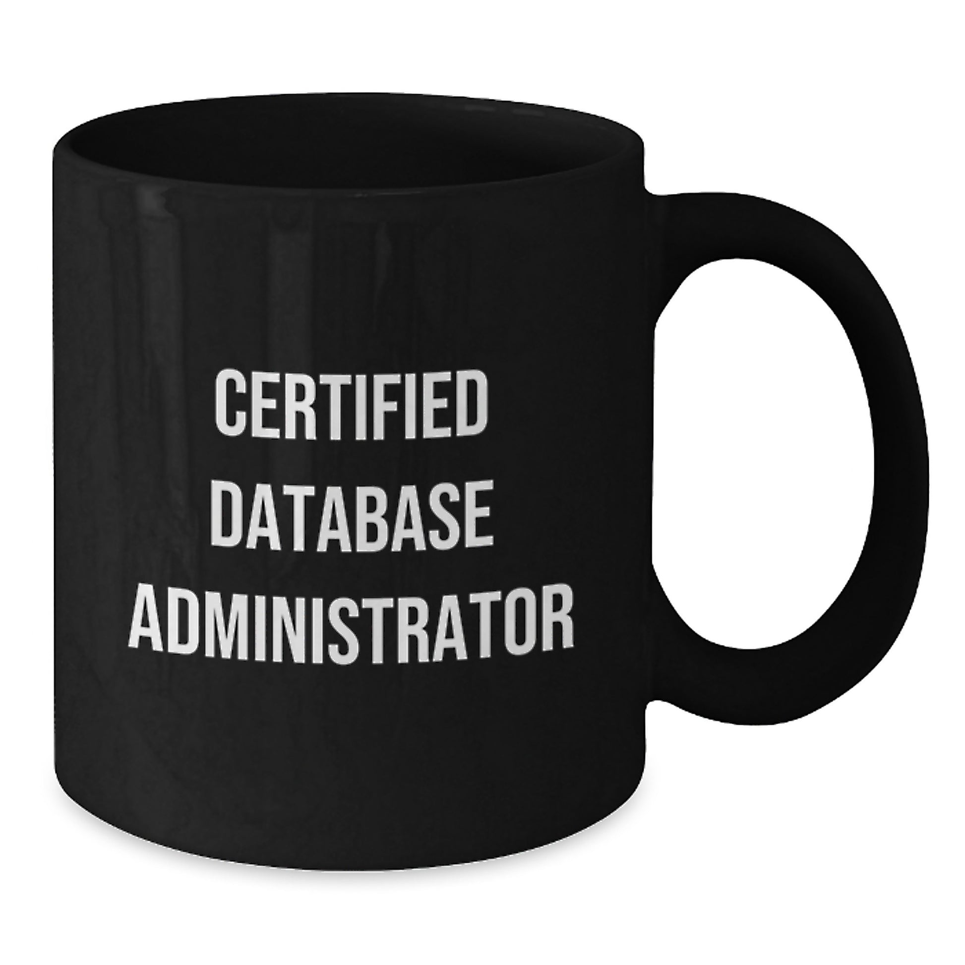 Funny Database Administrator Gifts for Men from Friends on Graduation Day, 'Certified Database Administrator' Quote on Black Coffee Mug - Additional