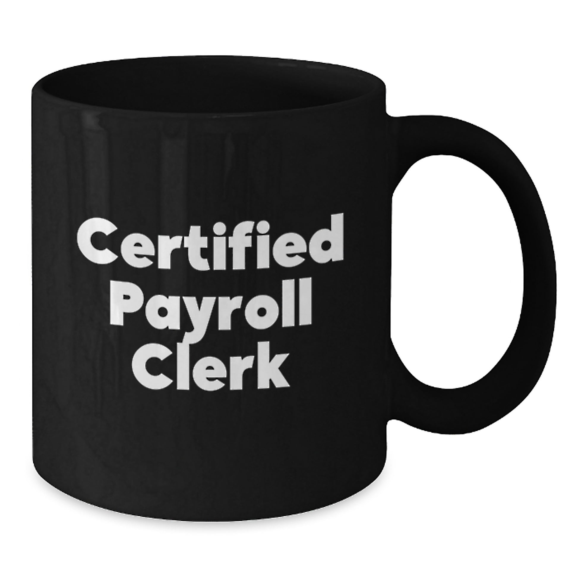 Funny Certified Payroll Clerk Gifts from Friends, Christmas Unique Mugs for Payroll Clerks, 11oz or 15oz Black Coffee Mug - Additional