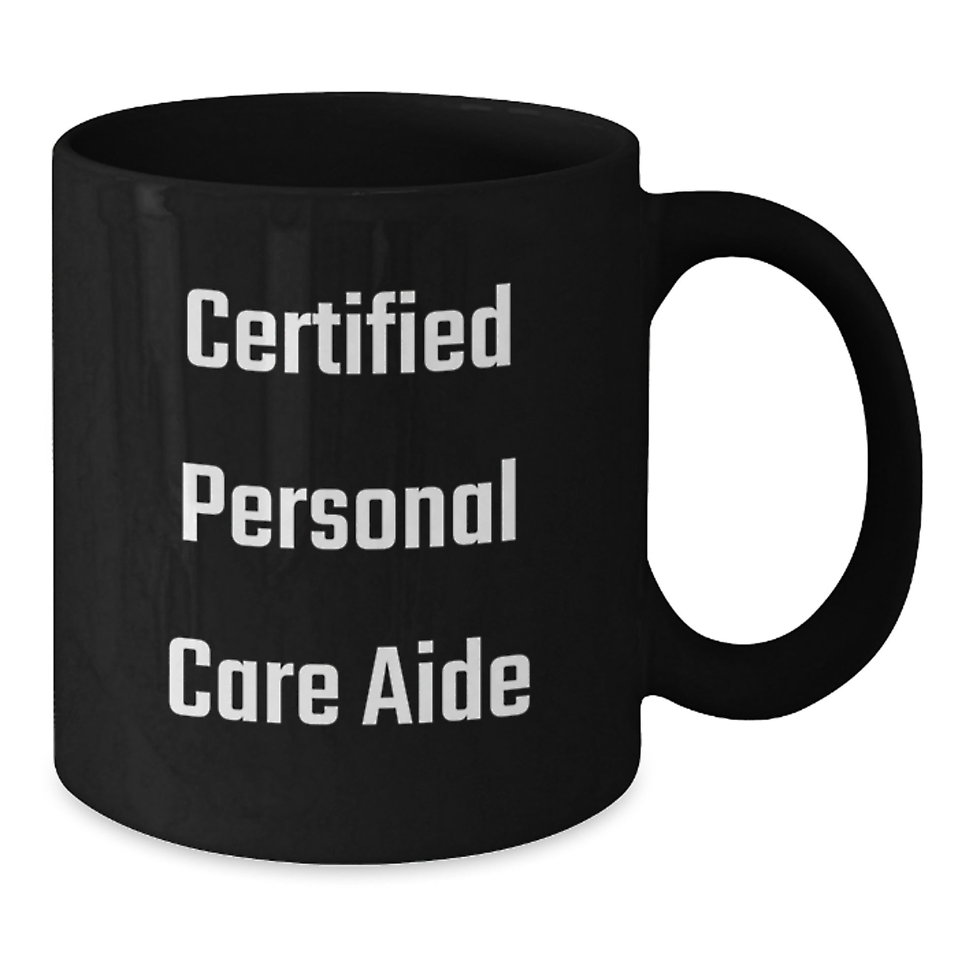 Certified Personal Care Aide Inspirational Quotes Funny Black Coffee Mug Gifts from Men to Friends for Christmas - Additional