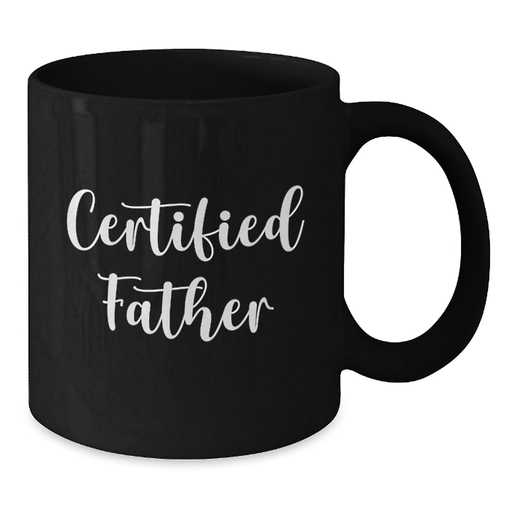 Funny Father Birthday Unique Gifts from Men - 'Certified Father' Quote on Black Coffee Mug, 11oz or 15oz, Microwave and Dishwasher Safe - Additional