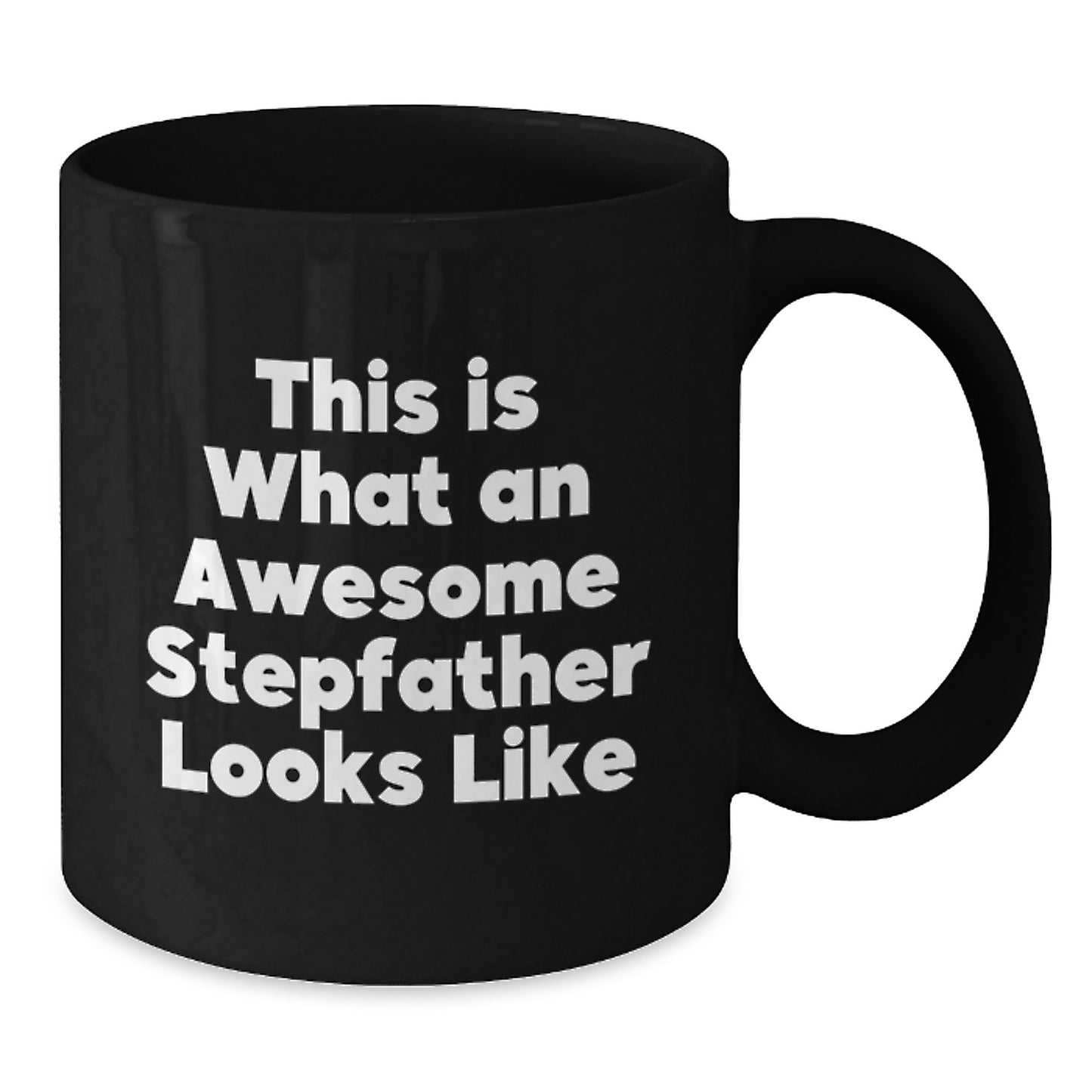 Funny Stepfather Gifts for Men - Inspirational Black Coffee Mug, 11oz or 15oz, Microwave and Dishwasher Safe, Gifts from Family to Stepfather, Graduation Unique Gifts - Additional