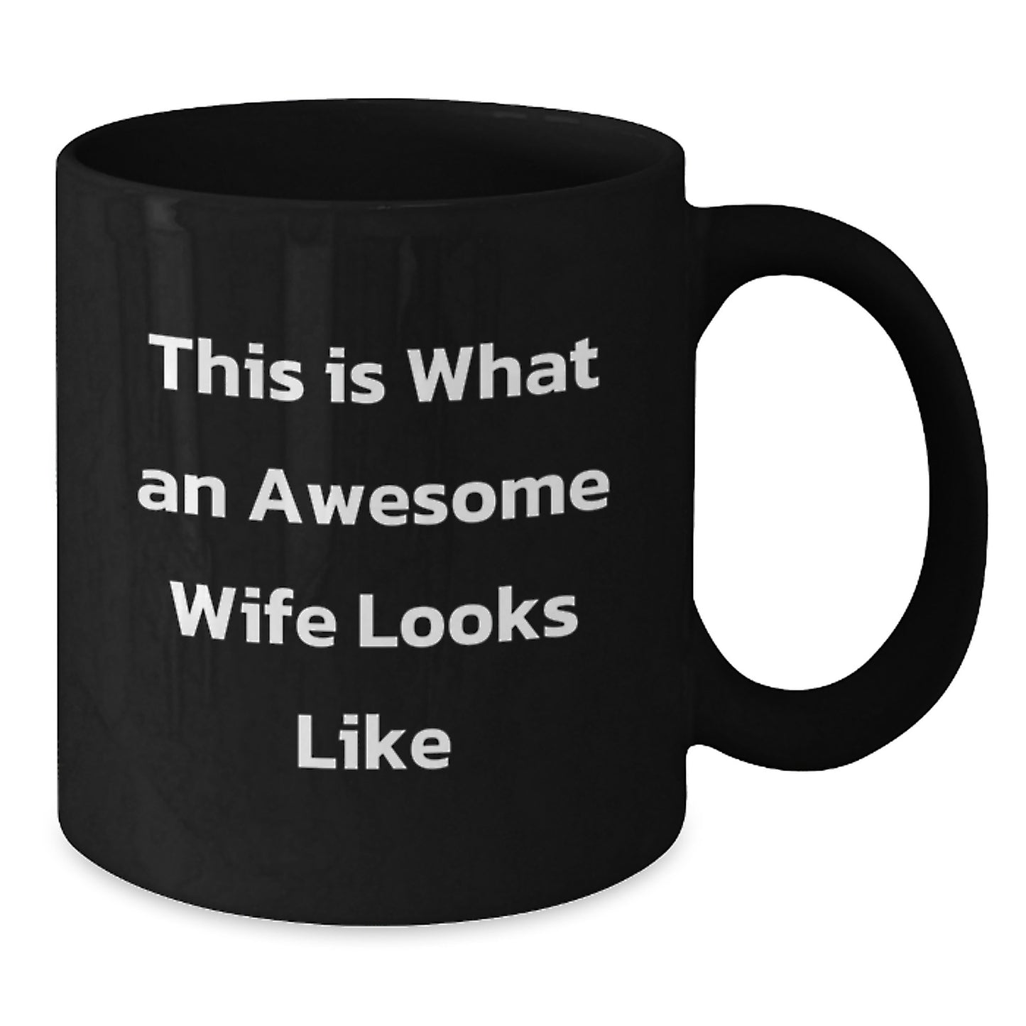 Wife Gifts from Men - This Is What An Awesome Wife Looks Like Black Coffee Mug for Graduation, Funny Quote, 11oz or 15oz, Microwave and Dishwasher Safe - Additional