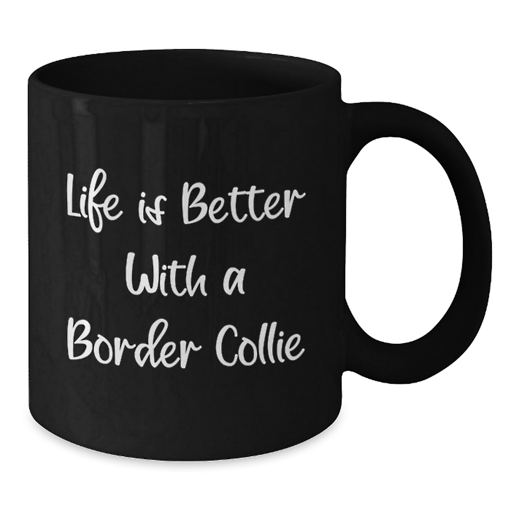 Funny Border Collie Dog Gifts from Friends and Family - Life Is Better With A Border Collie Black Coffee Mug for Graduation - Additional