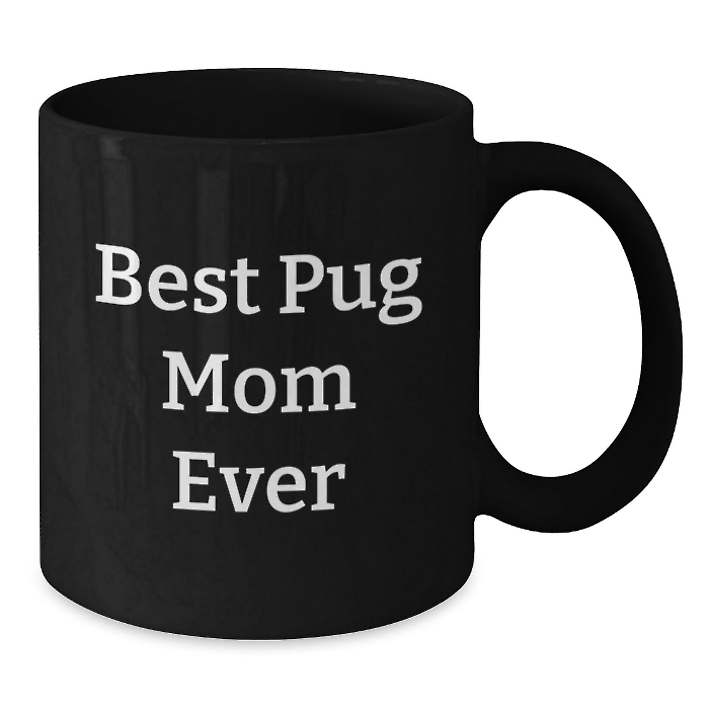 Funny Pug Dog Mom Gifts from Friends for Birthday - Best Pug Mom Ever Coffee Mug - Additional
