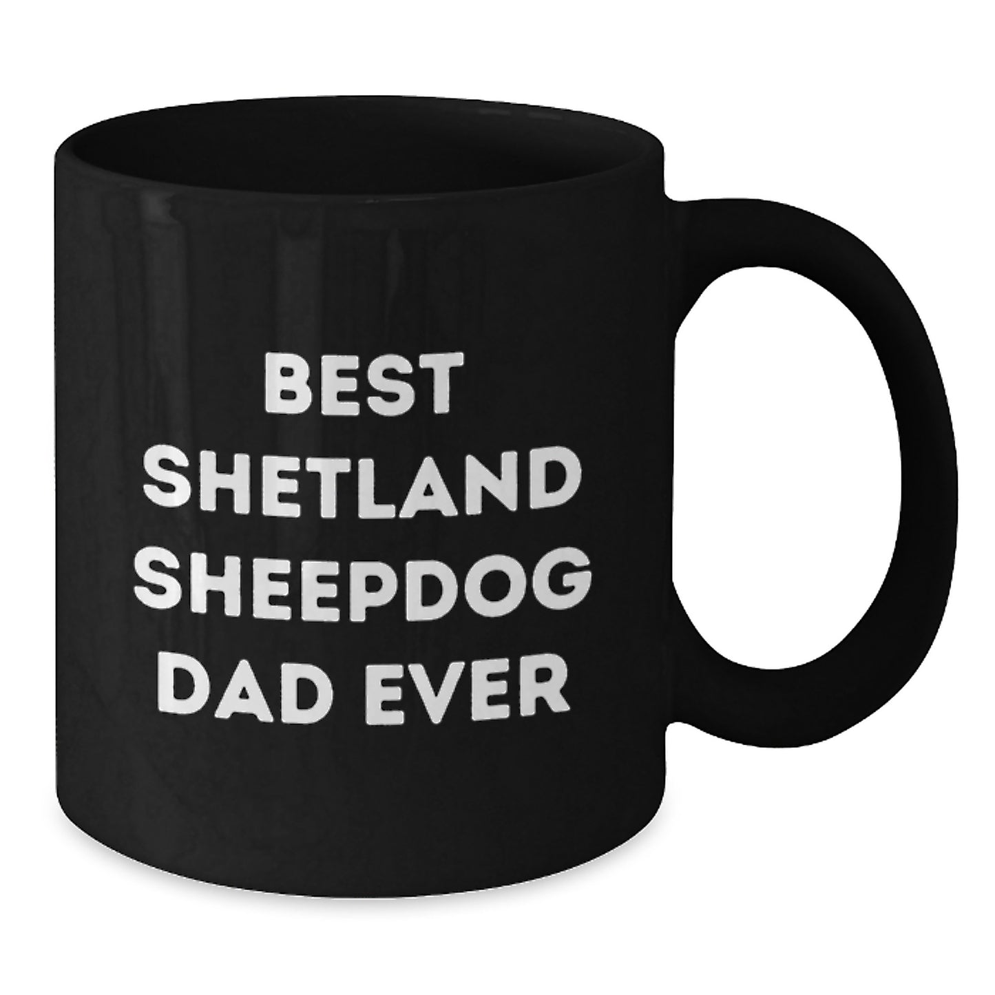 Shetland Sheepdog Dad Ever, Funny Graduation Gifts for Men, Black Coffee Mug from Friends, Best Shetland Sheepdog Lover Gifts - Additional