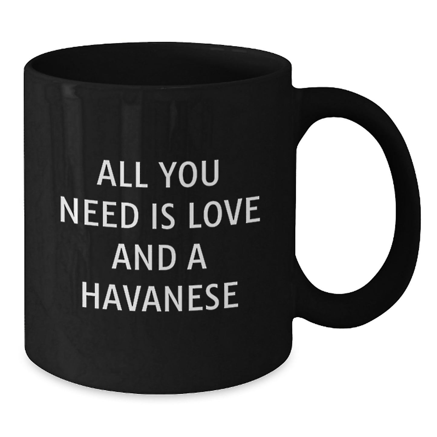 Havanese Dog Lovers Gifts from Family to Grads - All You Need Is Love And A Havanese Black Coffee Mug, 11oz/15oz, Microwave & Dishwasher Safe - Additional