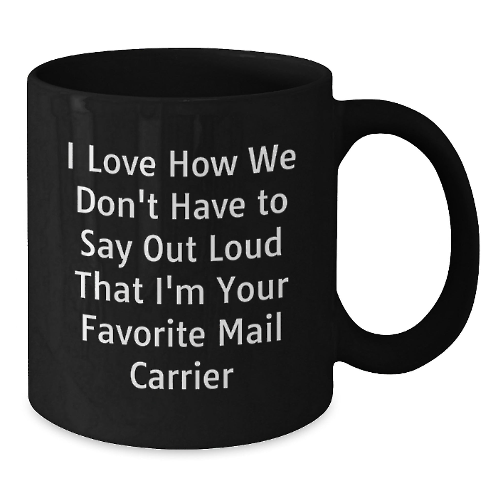 Funny Mail Carrier Quotes Gifts for Men from Family - Unique Black Coffee Mug, 11oz or 15oz, Microwave and Dishwasher Safe - Additional