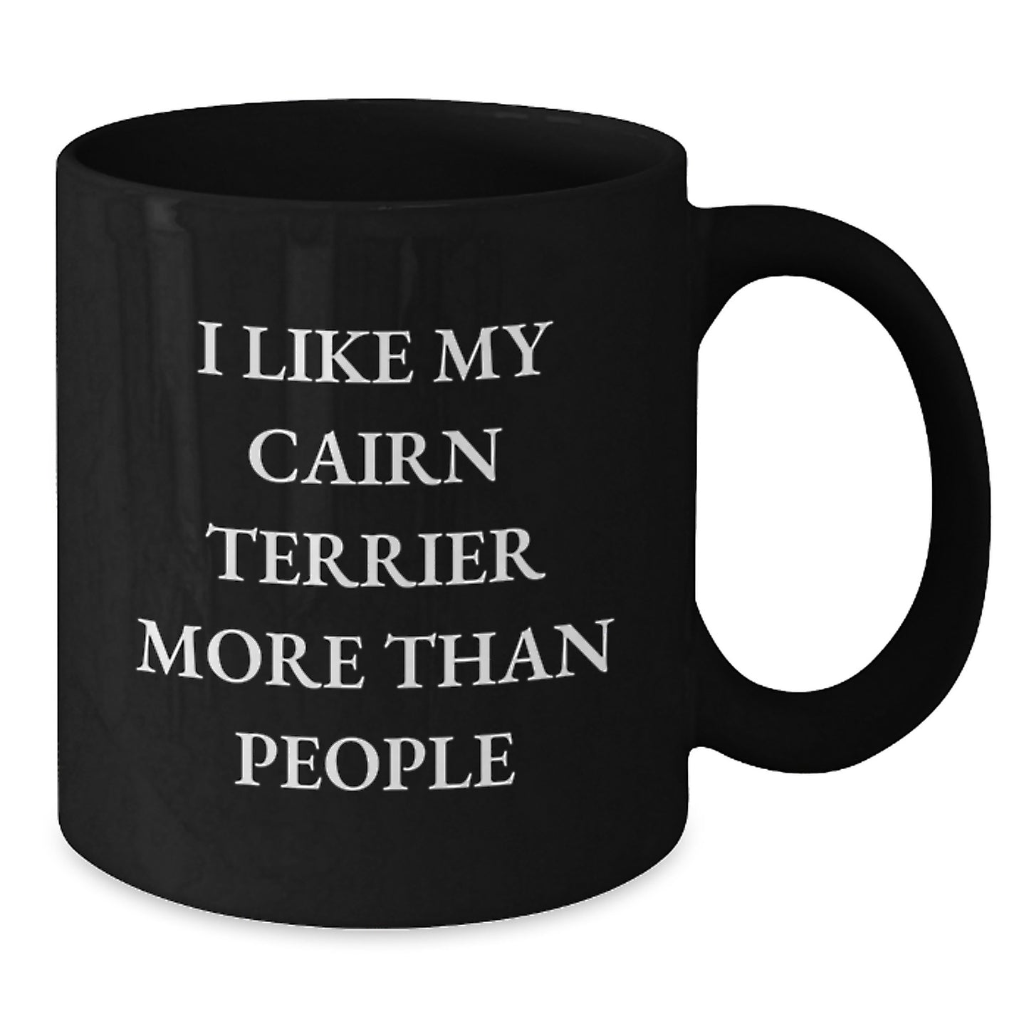 Cairn Terrier Dog Lovers' Funny Gifts from Family and Friends, 'I Like My Cairn Terrier More Than People' Black Coffee Mug for Birthday - Additional
