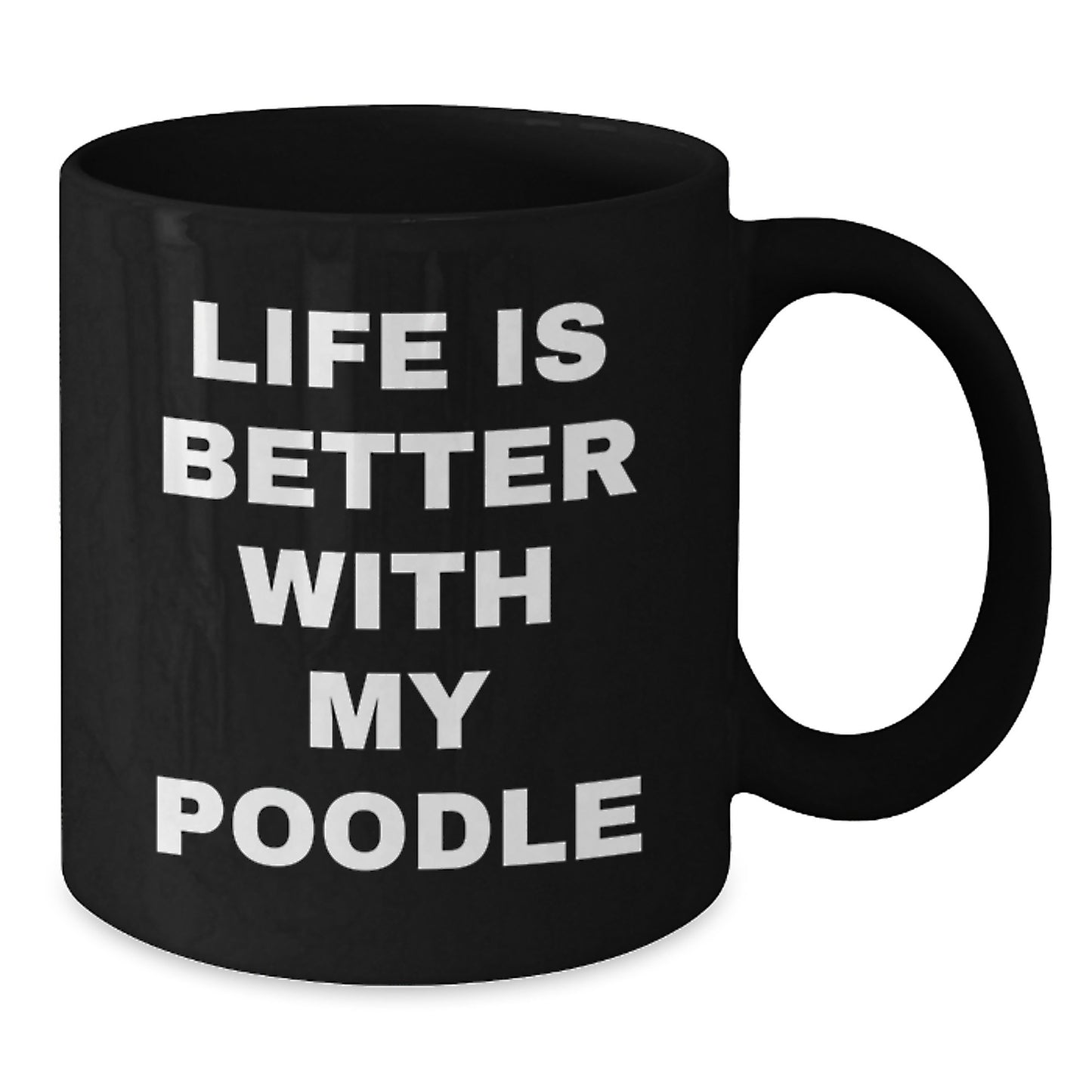 Funny Poodle Dog Gifts from Friends and Family, Life Is Better With My Poodle Black Coffee Mugs for Poodle Dog Lovers on Valentine's - Additional
