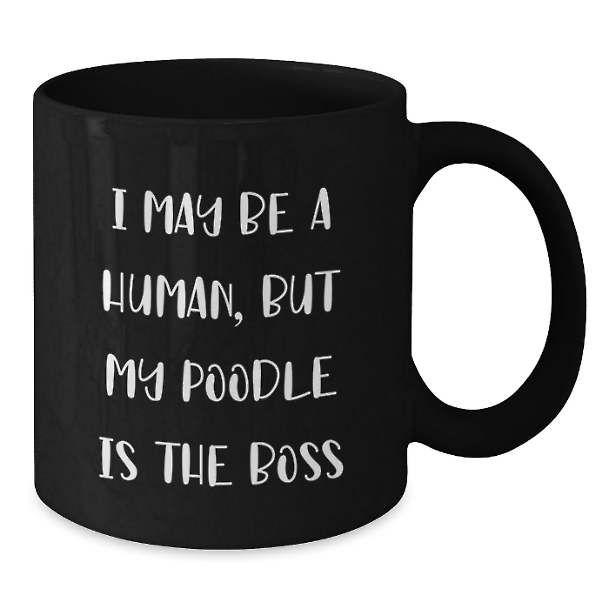 Funny Poodle Dog Gifts for Valentine's, 'I May Be A Human, But My Poodle Is The Boss' Black Coffee Mug Gifts from Friends to Family - Additional