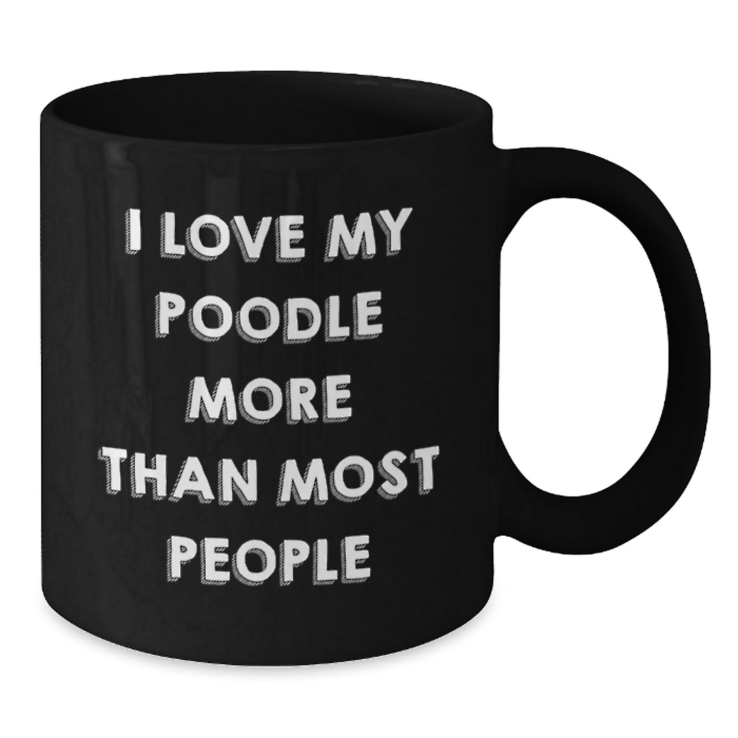 Gifts from Friends for Poodle Dog Lovers - I Love My Poodle More Than Most People, Funny Birthday Mugs, Poodle Dog Gifts, Black Coffee Mug, Funny Quote - Additional