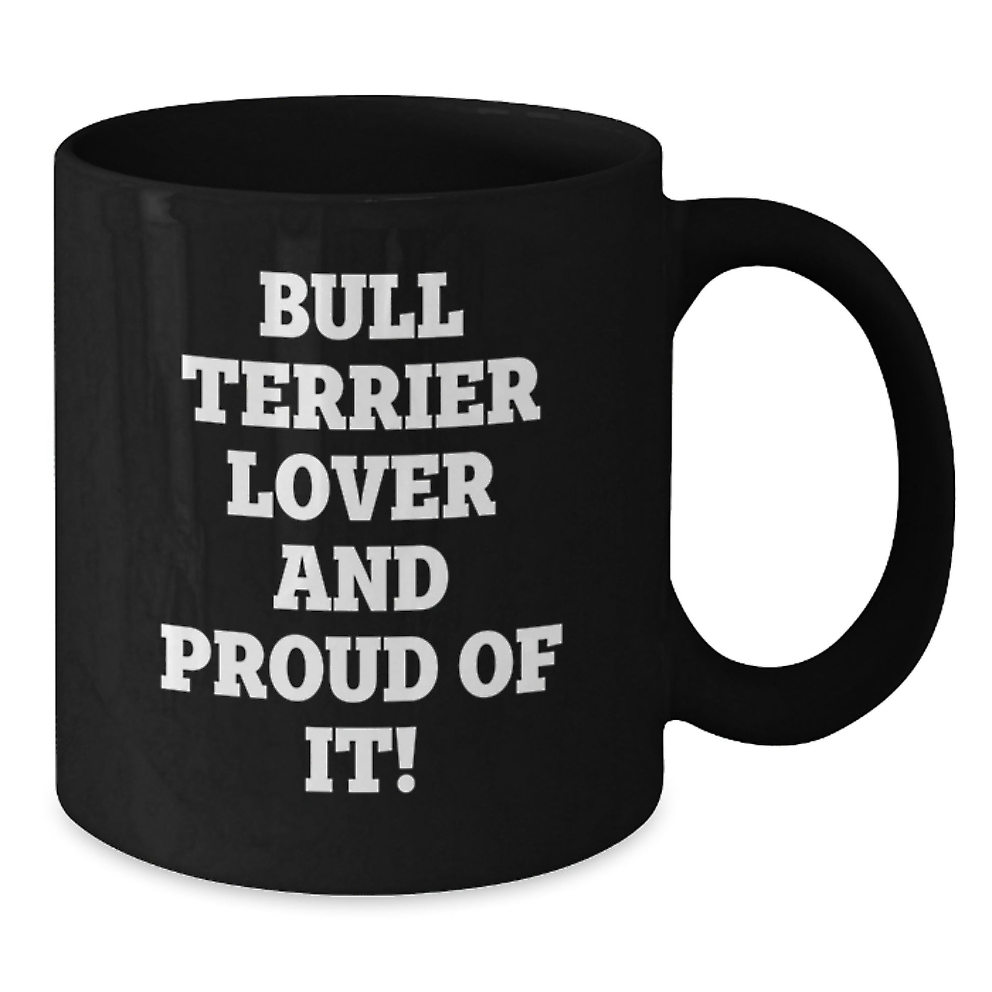 Bull Terrier Dog Enthusiasts Gifts from Family for Birthday Unique Mugs, 'Bull Terrier Lover And Proud Of It!' Funny Quote on Black Coffee Mug, 11oz or 15oz - Additional