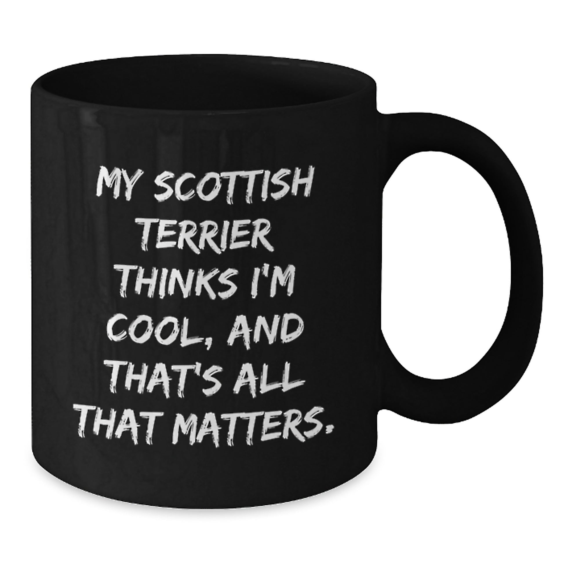 Funny Scottish Terrier Dog Gifts for Men, Women, or Friends - Black Coffee Mug 'My Scottish Terrier Thinks I'm Cool, And That's All That Matters.' from Friends, Family, or Coworkers for Birthday - Additional