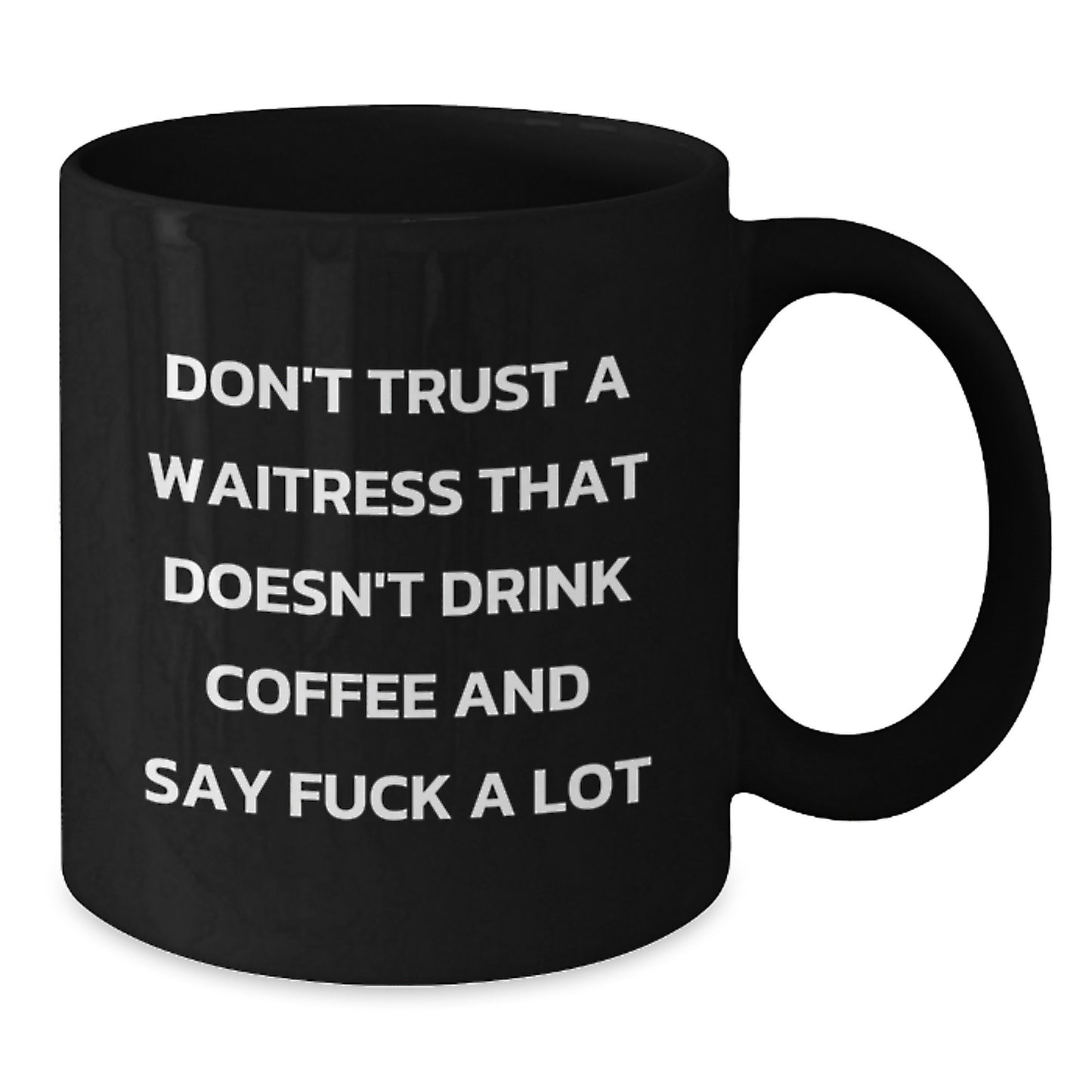 Funny Waitress Gifts, Sassy Black Coffee Mugs, Birthday Unique Gifts from Friends, Gifts for Waitress, Don't Trust a Waitress That Doesn't Drink Coffee - Additional