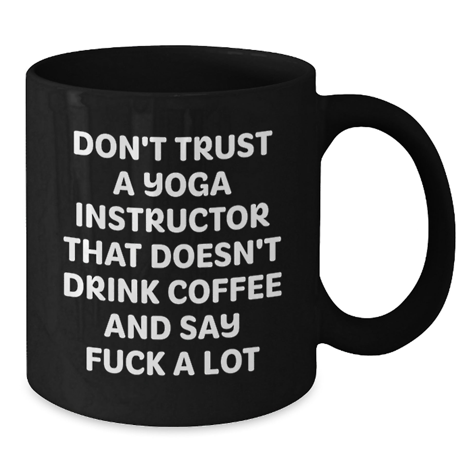 Funny Yoga Instructor Gift, Black Coffee Mug, Don't Trust... Say F--k A Lot, Birthday Presents from Friends, Gifts for Yoga Instructors - Additional