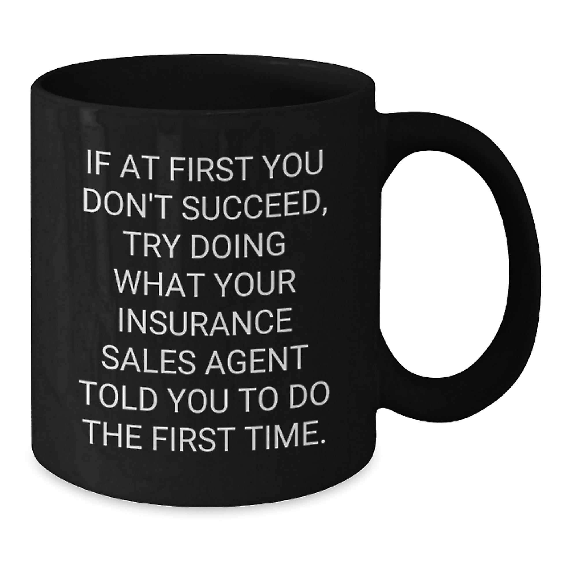 Funny Quote for Insurance Sales Agent Gifts, Black Coffee Mug, Ideal Gift from Men to Women, Family, Coworkers, Friends, 15oz, Microwave Safe - Additional