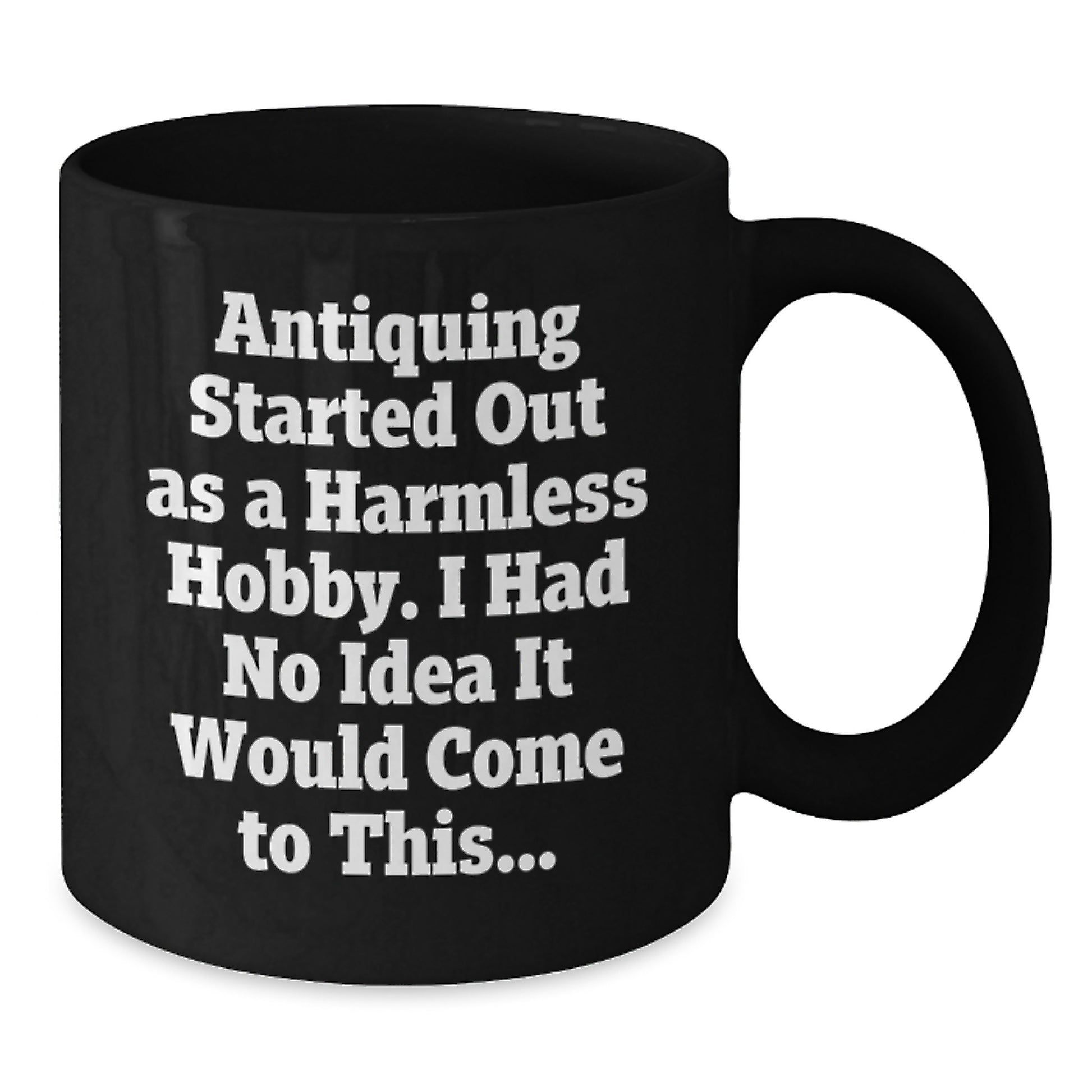 Funny Antiquing Gifts for Men - Unique Black Coffee Mugs for Christmas Morning - Gifts from Friends and Family - Additional