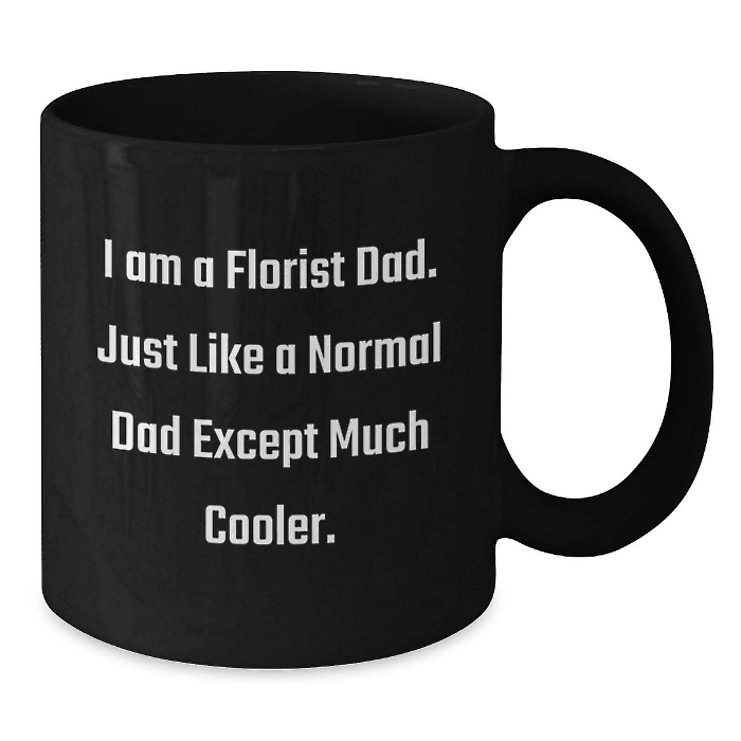 Funny Florist Dad Black Coffee Mug Gifts for Florist Men - Unique Christmas Unique Gifts from Florist Dads - Additional