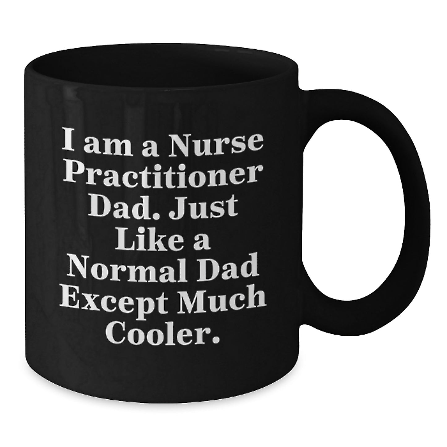 Funny Nurse Practitioner Dad Gifts from Men to Friends, Unique Black Coffee Mug for Christmas - Additional