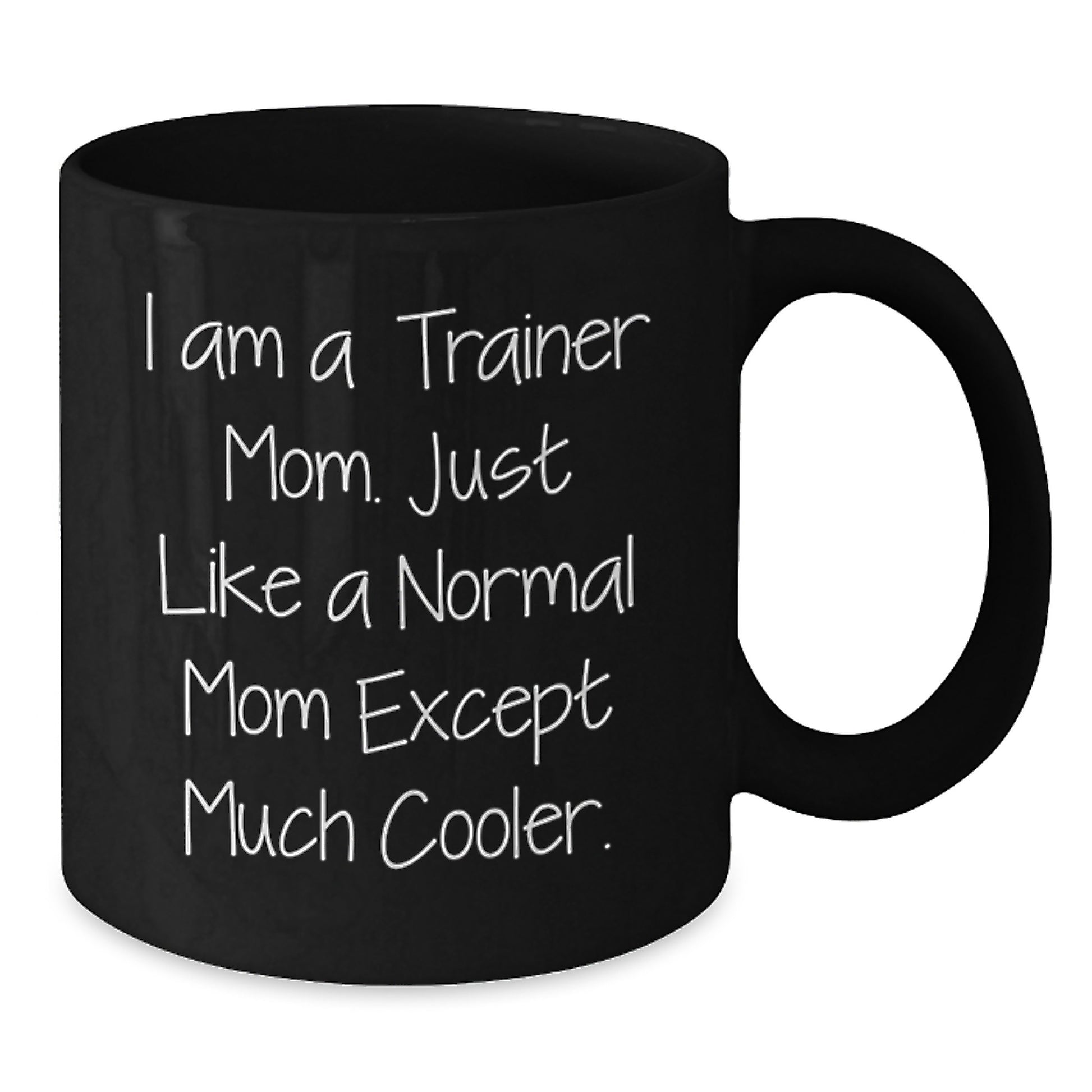 Funny Trainer Mom Gifts from Family, Black Coffee Mug, I'm a Trainer Mom Except Much Cooler, Perfect Christmas Unique for Trainer Enthusiasts - Additional