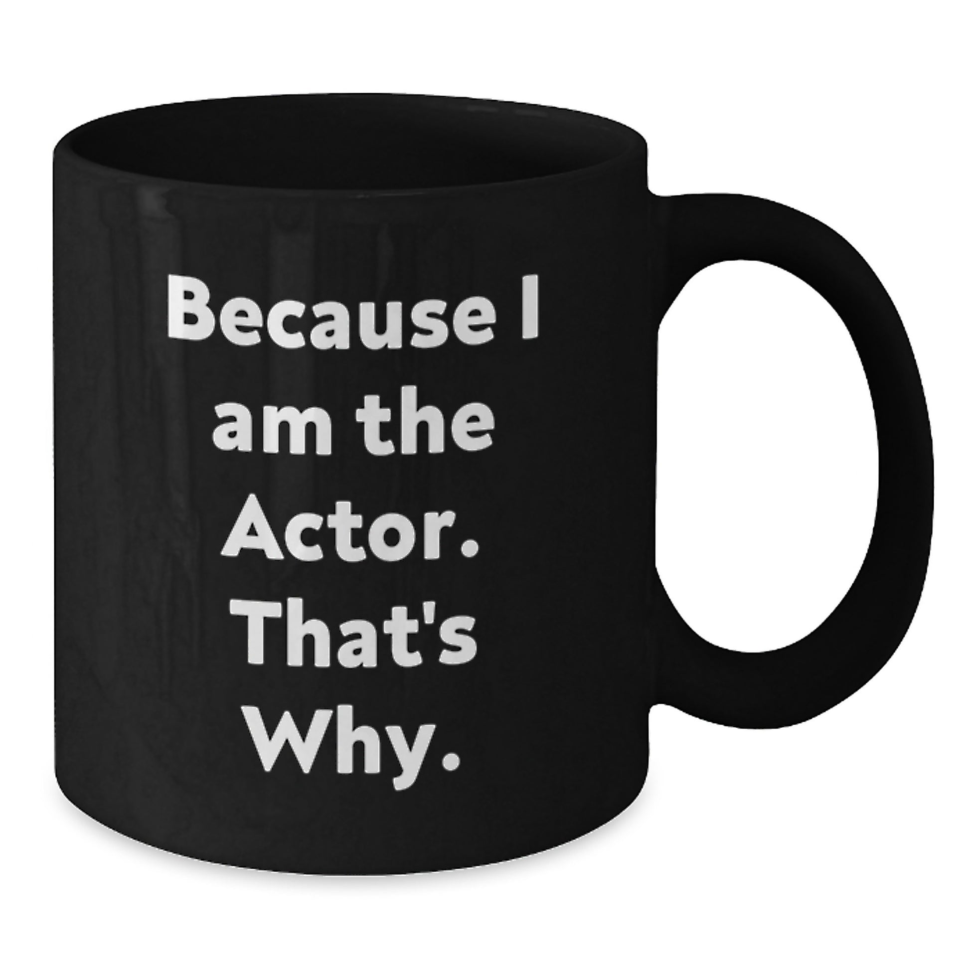 Funny Actor Gifts from Friends for Actor Men and Women Black Coffee Mugs Because I Am The Actor That's Why Christmas Unique Presents - Additional