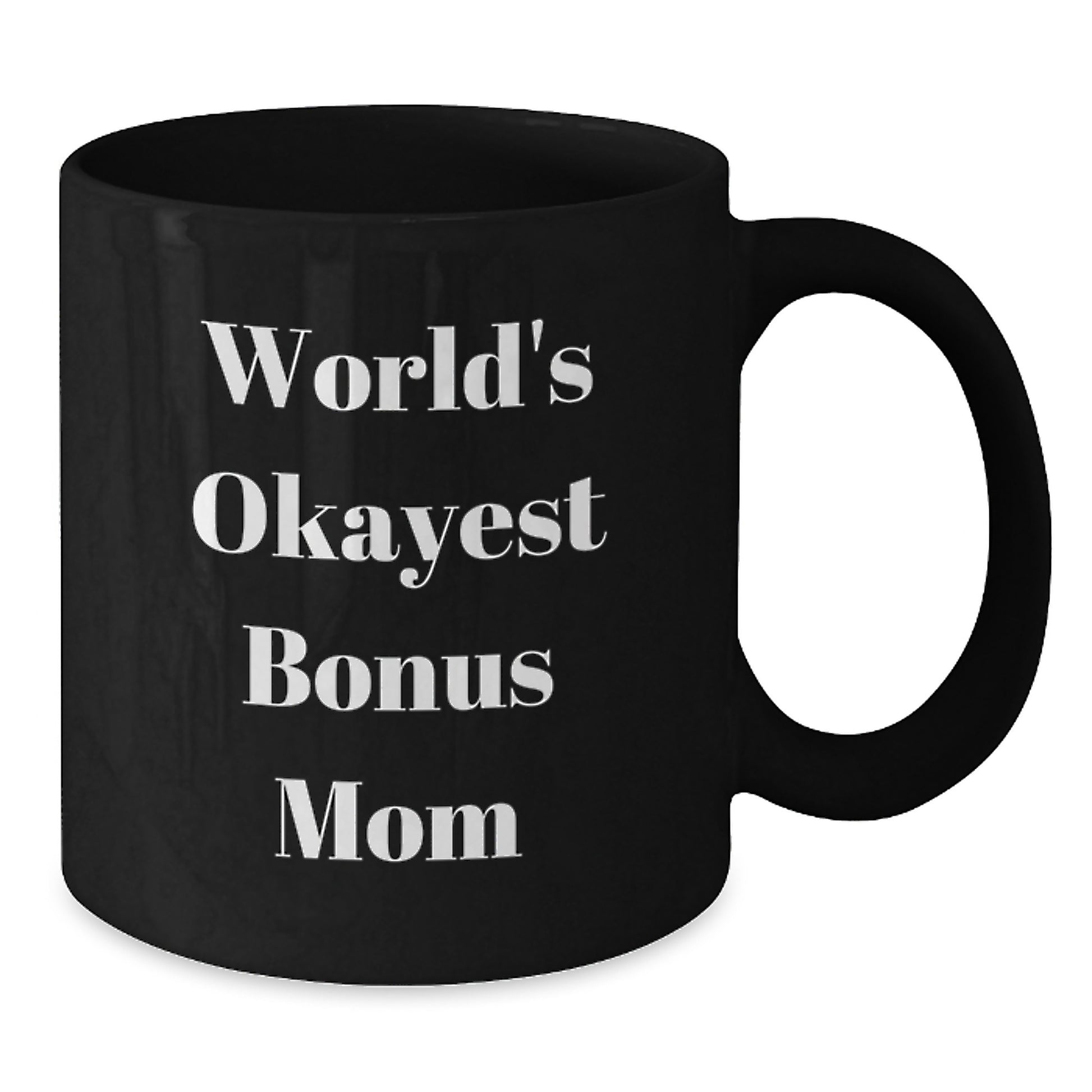 Funny Bonus Mom Gifts from Men to Women, Black Coffee Mug, Christmas Unique Gifts for World's Okayest Bonus Mom - Additional