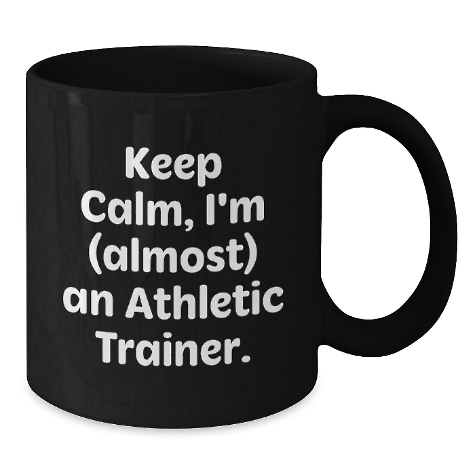 Funny Gifts for Athletic Trainer Friends and Family, Black Coffee Mug Keep Calm I'm Almost An Athletic Trainer - Additional