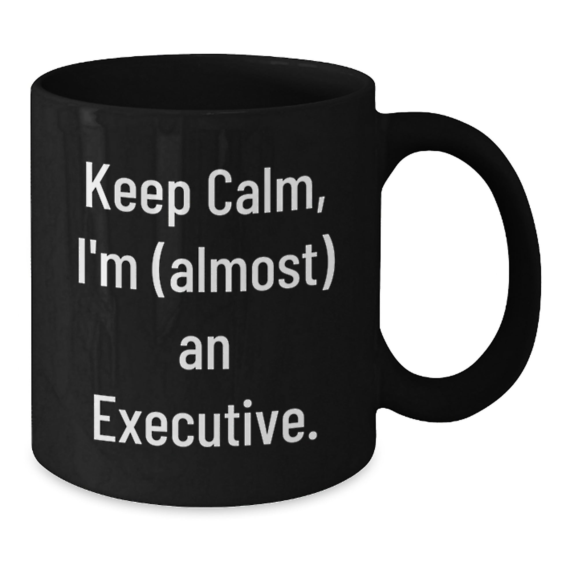 Funny Executive Christmas Unique Gifts from Friends for Men Black Coffee Mug Keep Calm I'm (almost) An Executive. - Additional