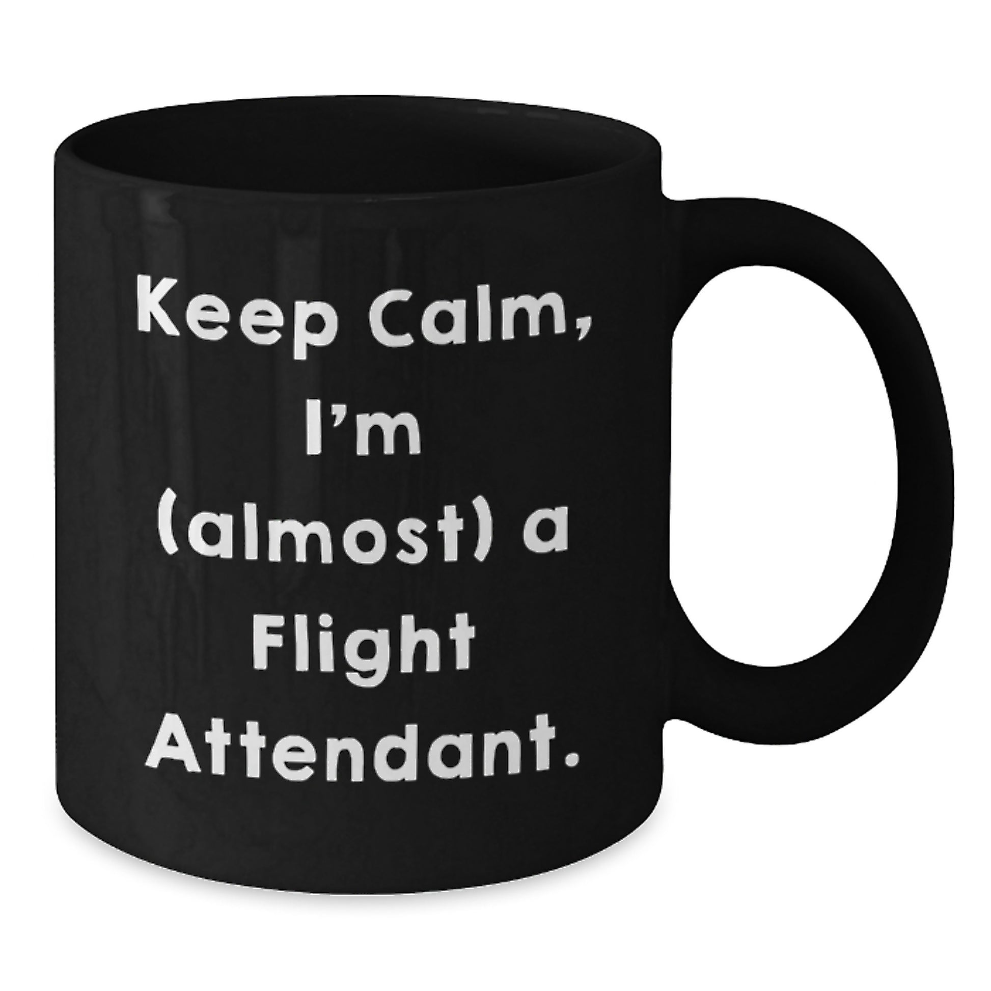 Funny Flight Attendant Gifts for Friends and Family, Black Coffee Mug - 'Keep Calm, I'm (almost) A Flight Attendant.' - Additional