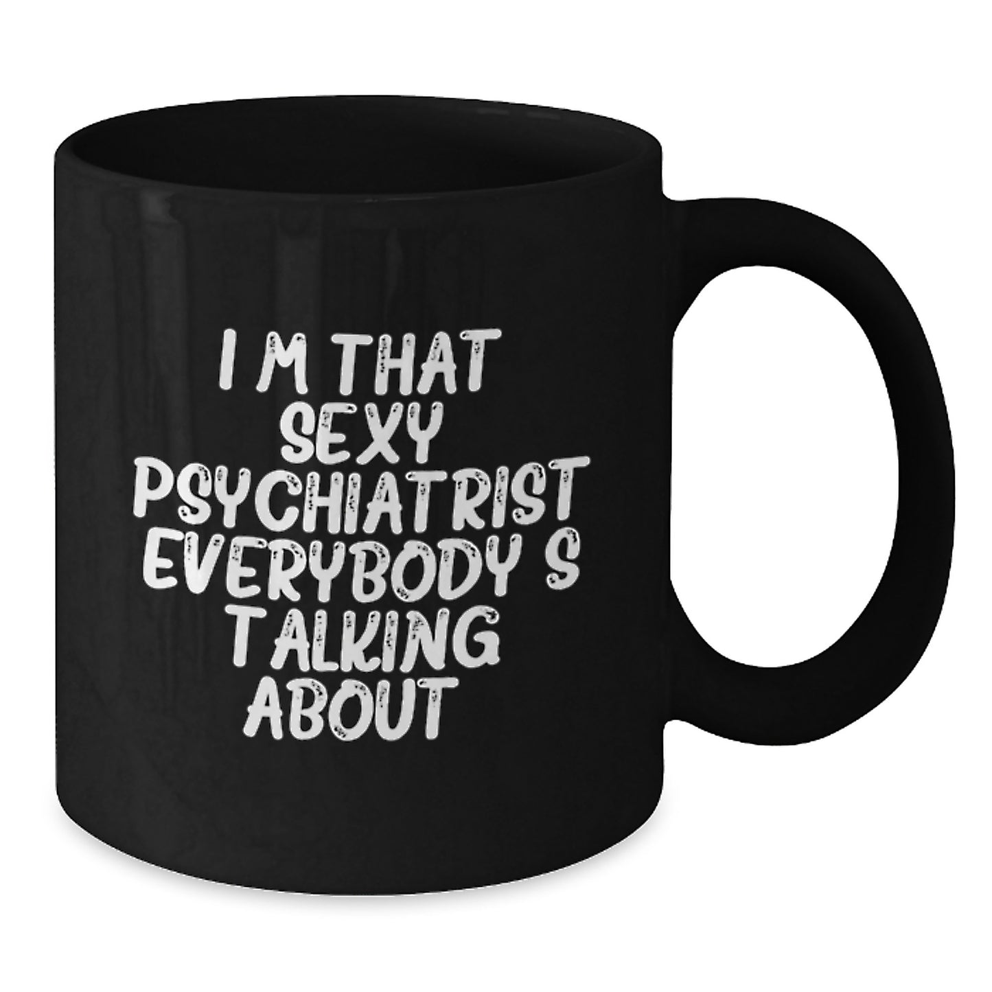 I'm That Sexy 'Sexy Psychiatrist' Quote Funny Black Coffee Mugs Gifts for Psychiatrist Christmas Unique Gifts from Friends - Additional