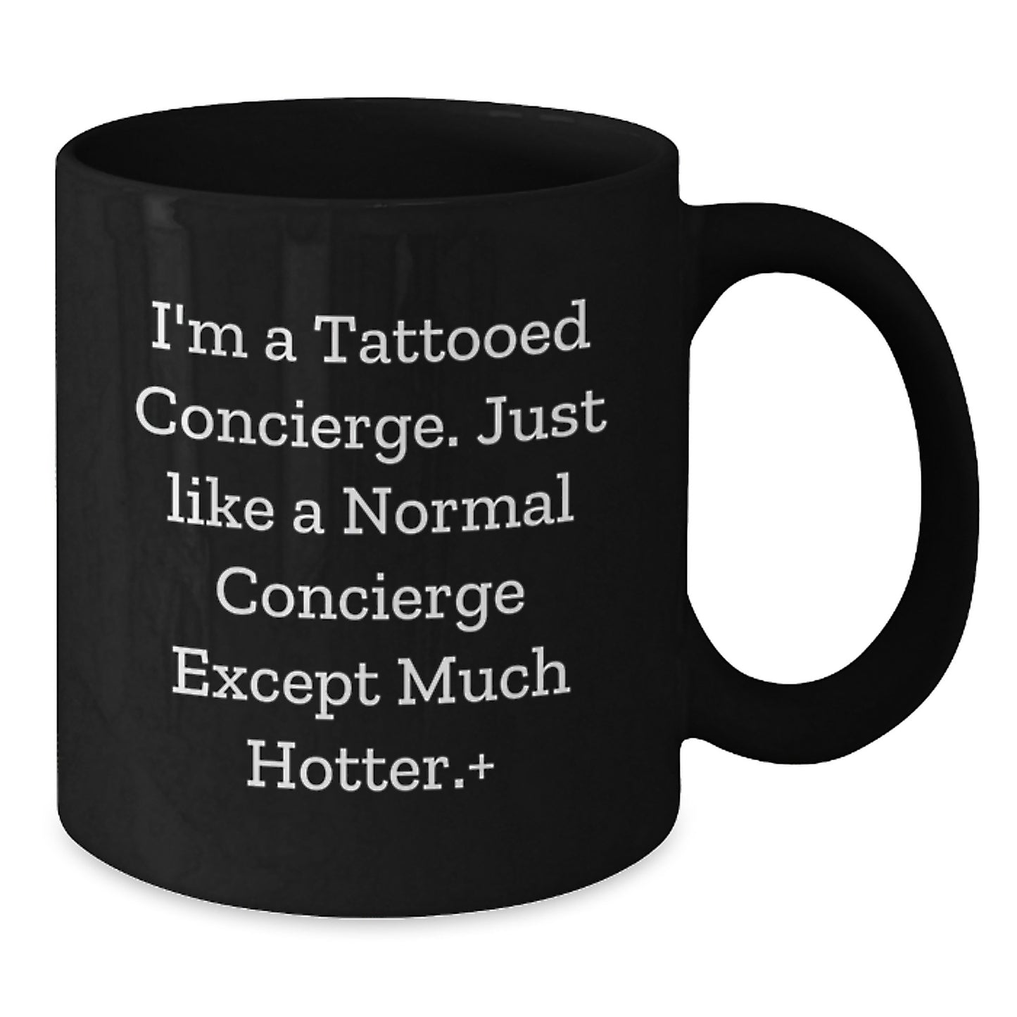 Funny Concierge Gifts for Men, Funny Black Coffee Mug, 'I'm A Tattooed Concierge Except Much Hotter.', Christmas Unique Gifts from Friends to Family - Additional