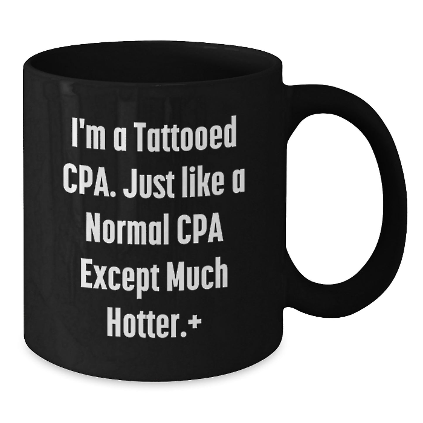 Funny CPA Gifts, Christmas Unique Mugs, Black Coffee Cup, 'I'm A Tattooed Cpa. Just Like A Normal Cpa Except Much Hotter.' - Gifts from Friends to Family - Additional