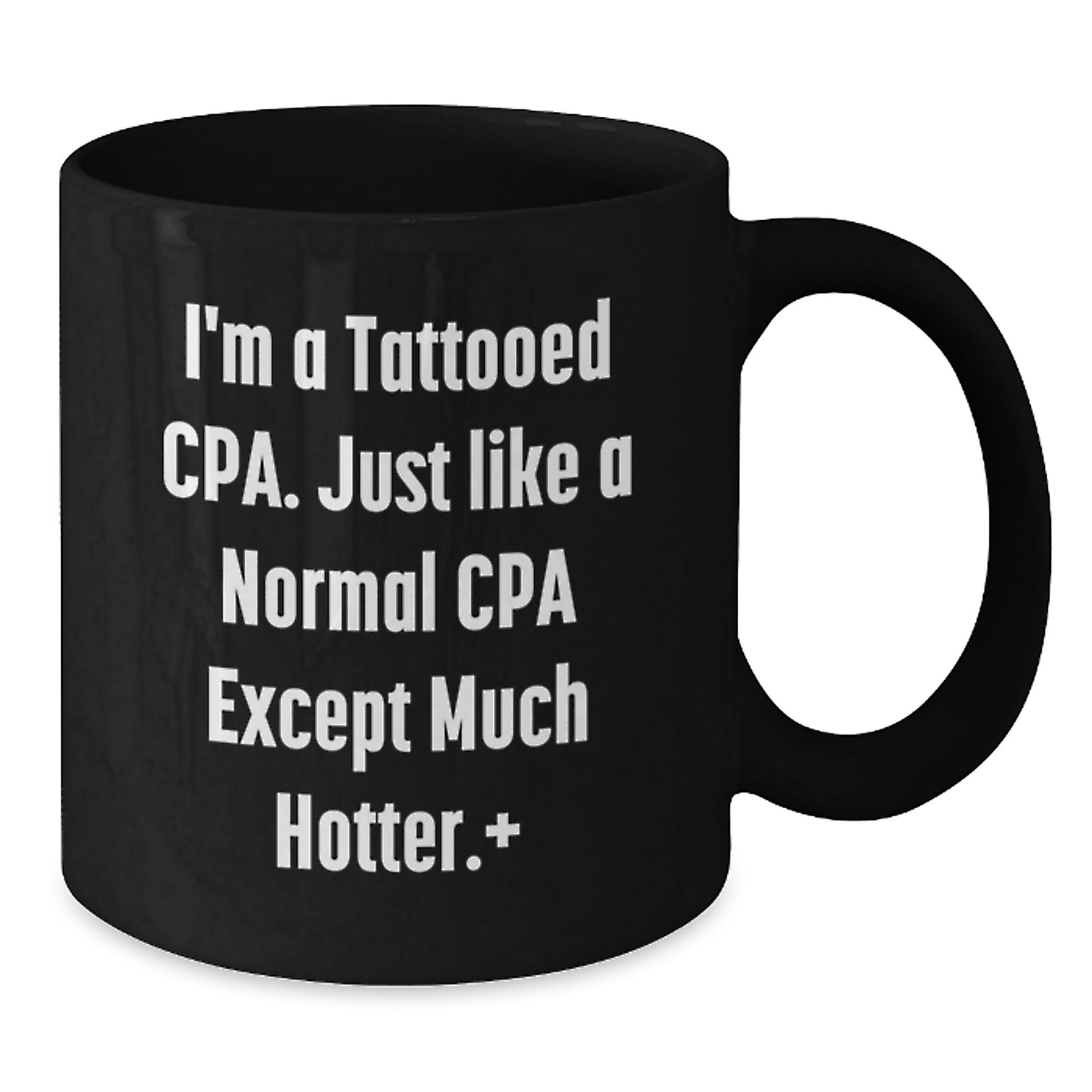 Funny CPA Gifts, Christmas Unique Mugs, Black Coffee Cup, 'I'm A Tattooed Cpa. Just Like A Normal Cpa Except Much Hotter.' - Gifts from Friends to Family - Additional