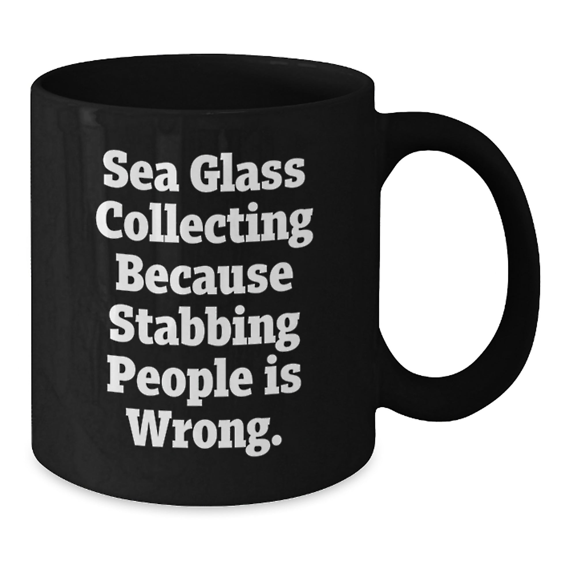 Funny Sea Glass Collecting Christmas Unique Gift for Men Women Friends from Family - Sea Glass Collecting Because Stabbing People Is Wrong. Quote on Black Coffee Mug - Additional