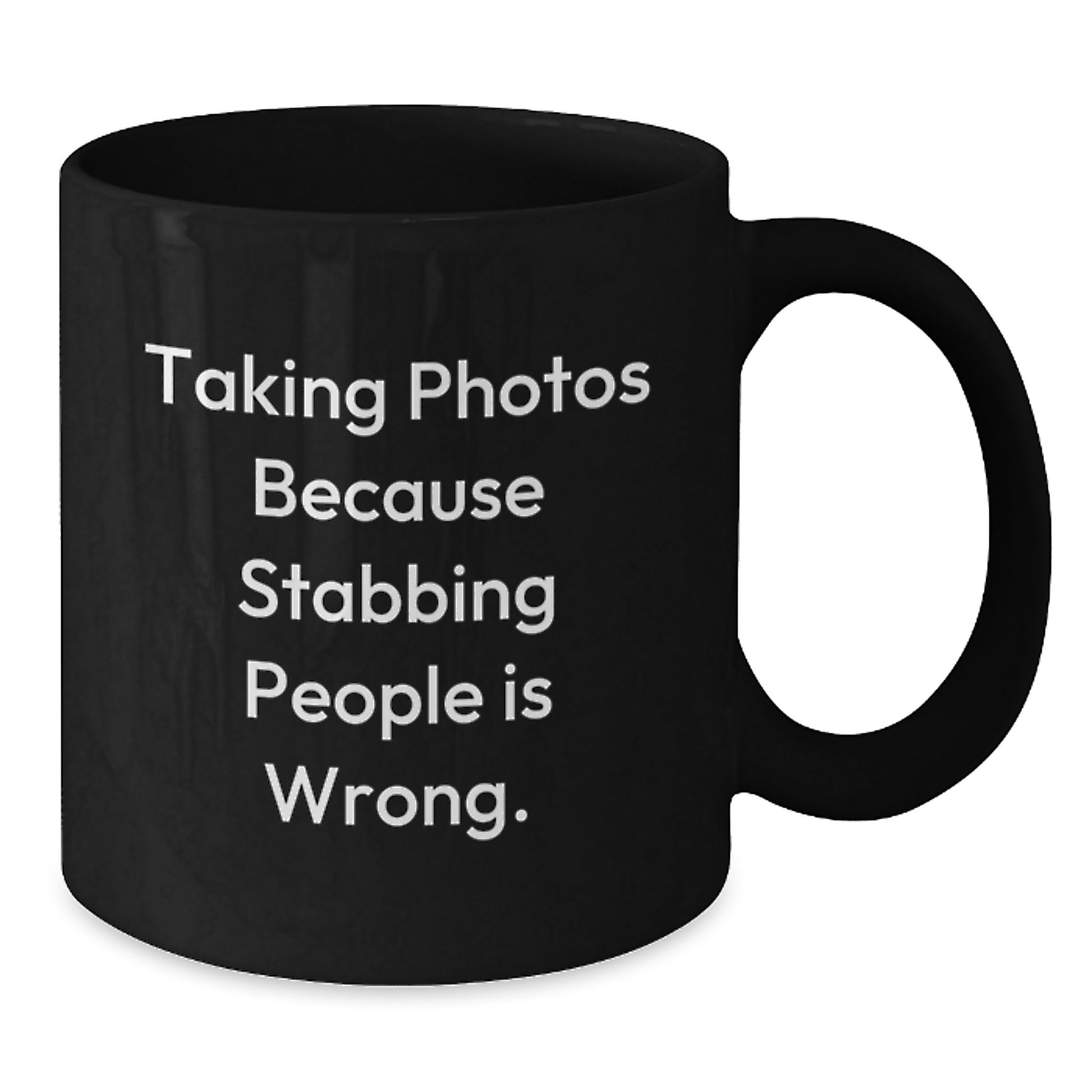 Funny Taking Photos Gifts for Men and Women from Friends and Family - Black Coffee Mug - Taking Photos Because Stabbing People Is Wrong - Christmas Unique Mugs - Additional