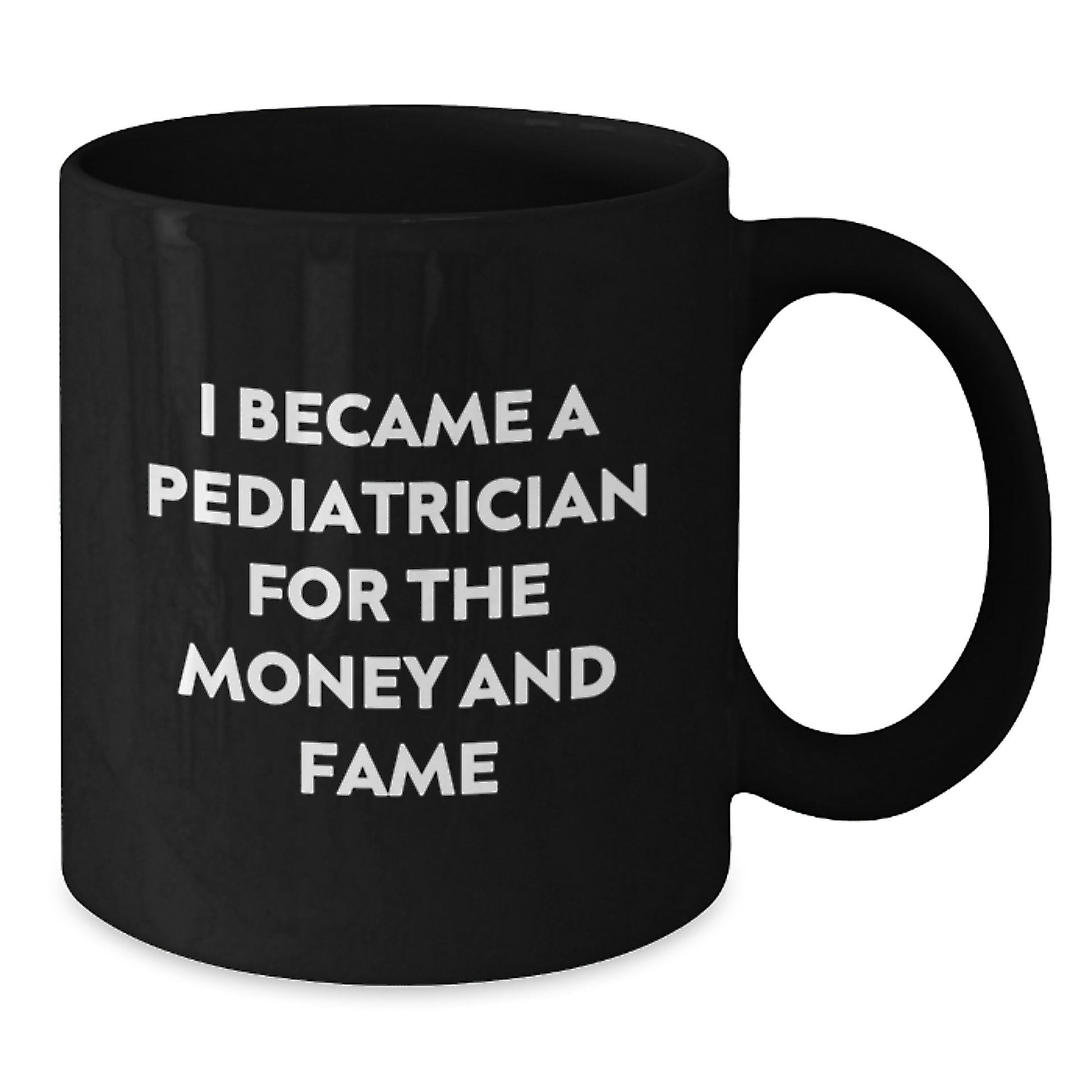 Funny Gifts for Pediatrician Friends - 'I Became A Pediatrician For The Money And Fame' Christmas Unique Mugs for Pediatrician Men Women Family Friends - Additional