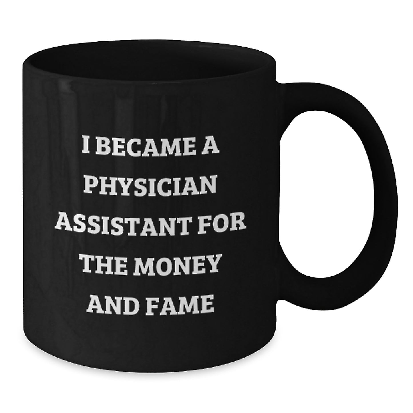 Funny Physician Assistant Gifts, Black Coffee Mug, 'Became PA for Money and Fame' Humor, Perfect Christmas Unique Gift for Physician Assistant Friends and Family - Additional