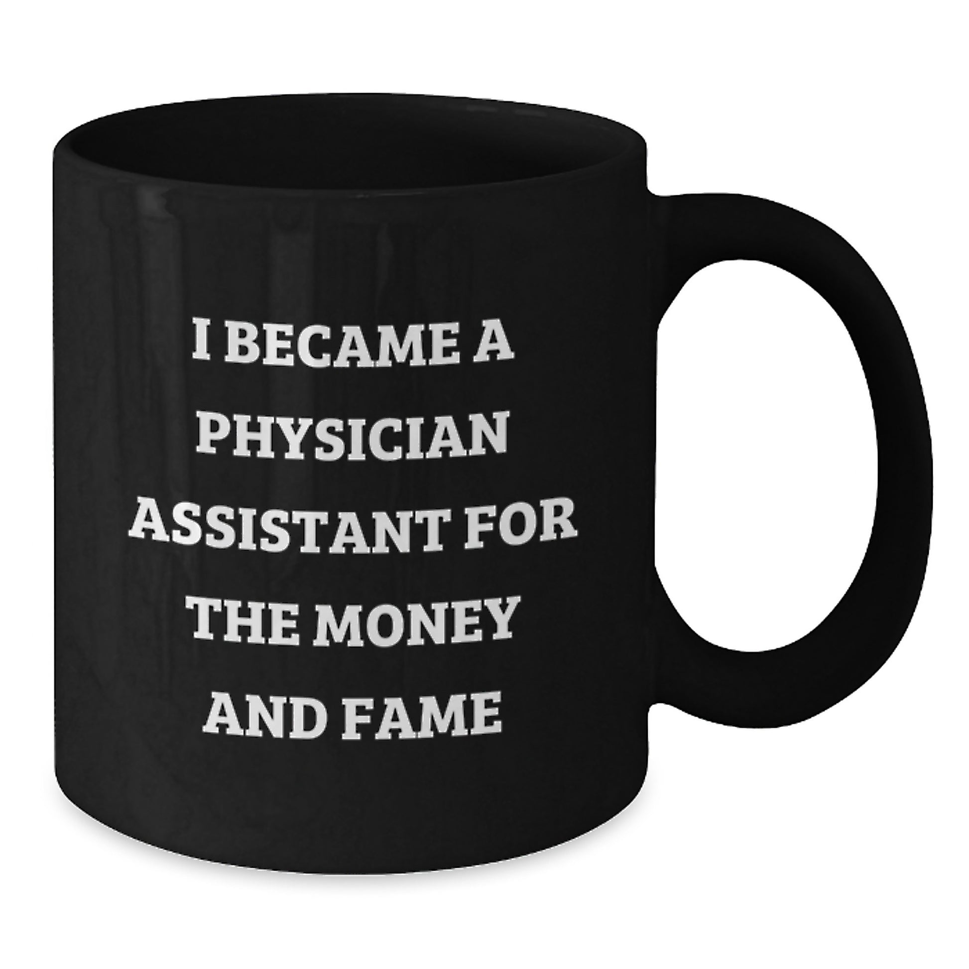 Funny Physician Assistant Gifts, Black Coffee Mug, 'Became PA for Money and Fame' Humor, Perfect Christmas Unique Gift for Physician Assistant Friends and Family - Additional