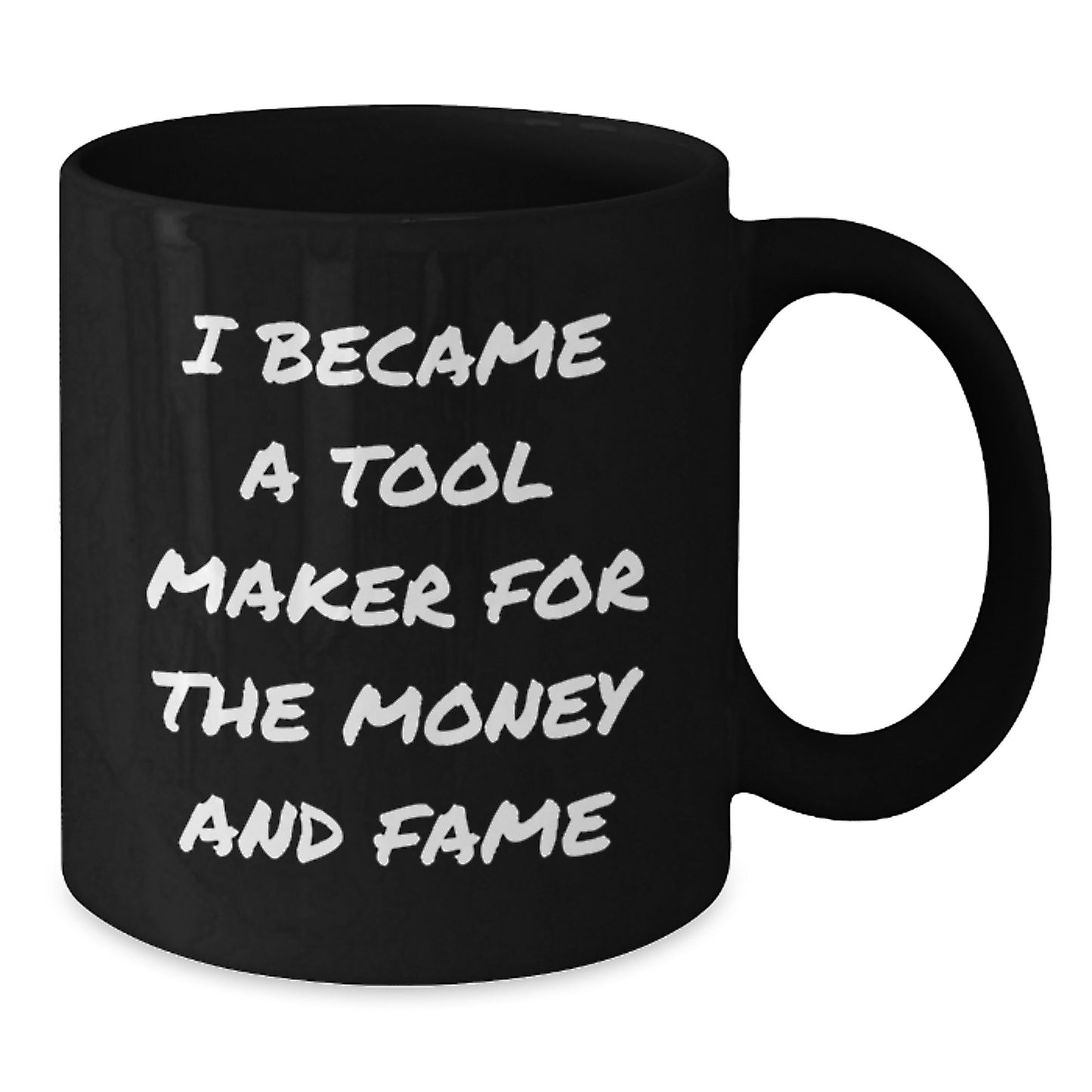 Funny Tool Maker Christmas Unique Gifts from Friends, Black Coffee Mug for Tool Makers, Unique Quote I Became A Tool Maker - Additional
