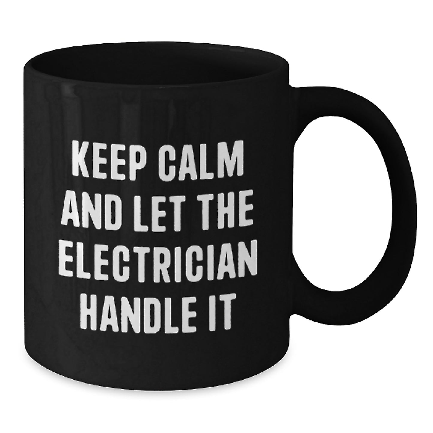 Funny Electrician Gifts from Men, Christmas Unique Gifts for Electrician Friends, Black Coffee Mug with Keep Calm And Let The Electrician Handle It - Additional