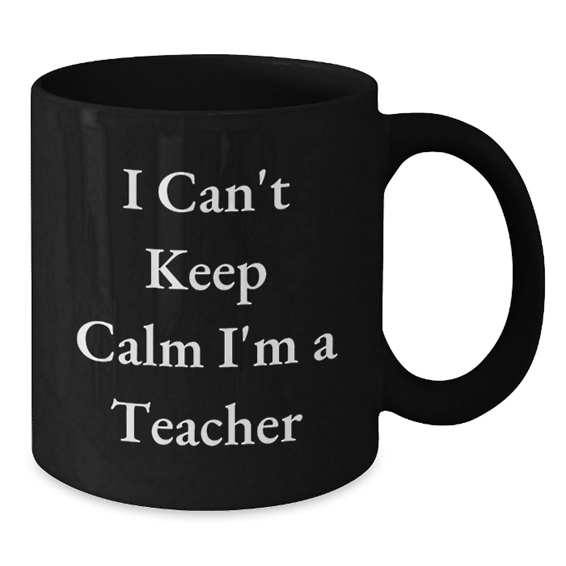 Funny Teacher Gifts from Men, Black Coffee Mugs with I Can't Keep Calm I'm A Teacher Quote, Christmas Unique Presents for Teachers - Additional