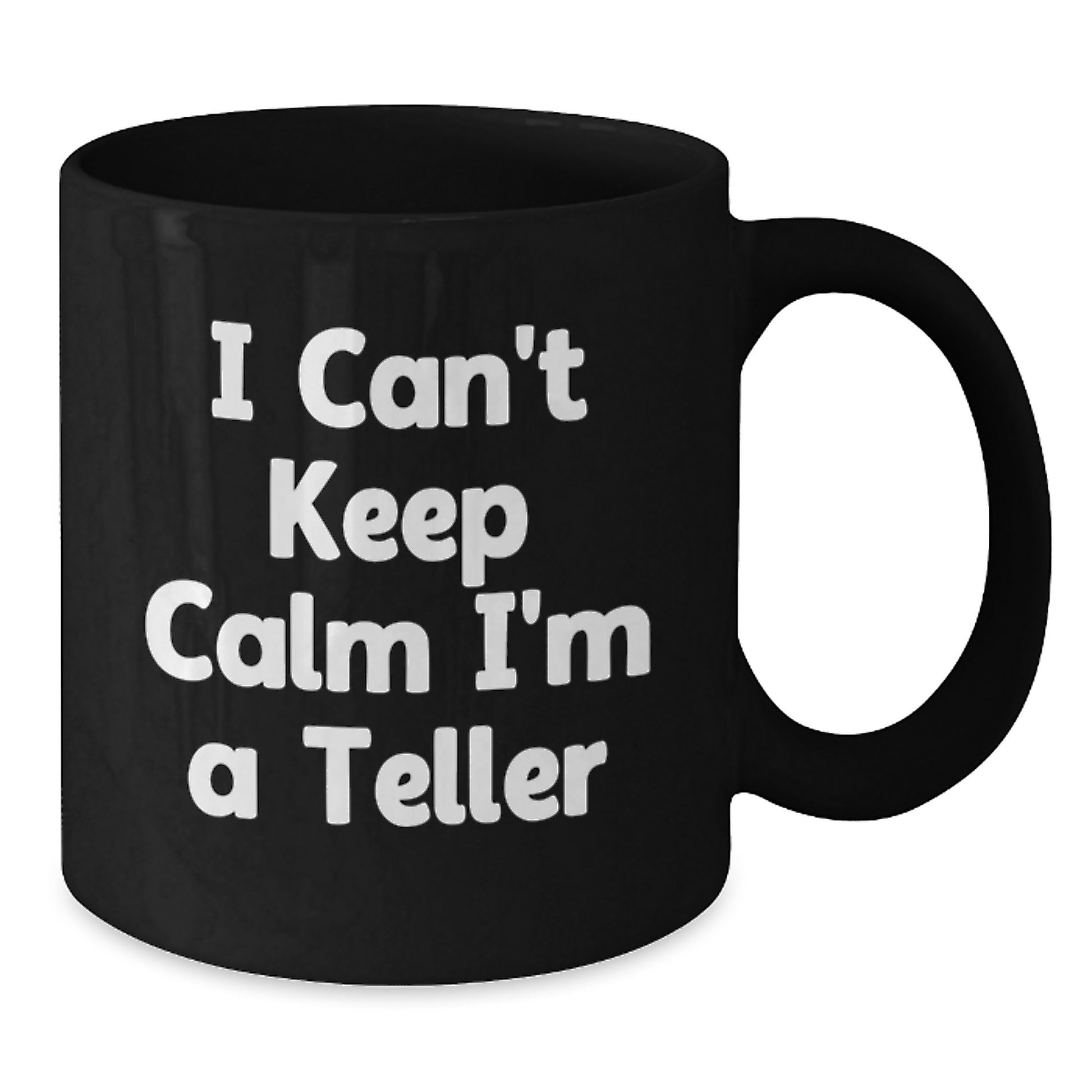 Funny Teller Gifts for Christmas, Black Coffee Mug with 'I Can't Keep Calm I'm A Teller' Quote Gifts from Friends, Family, Coworkers - Additional