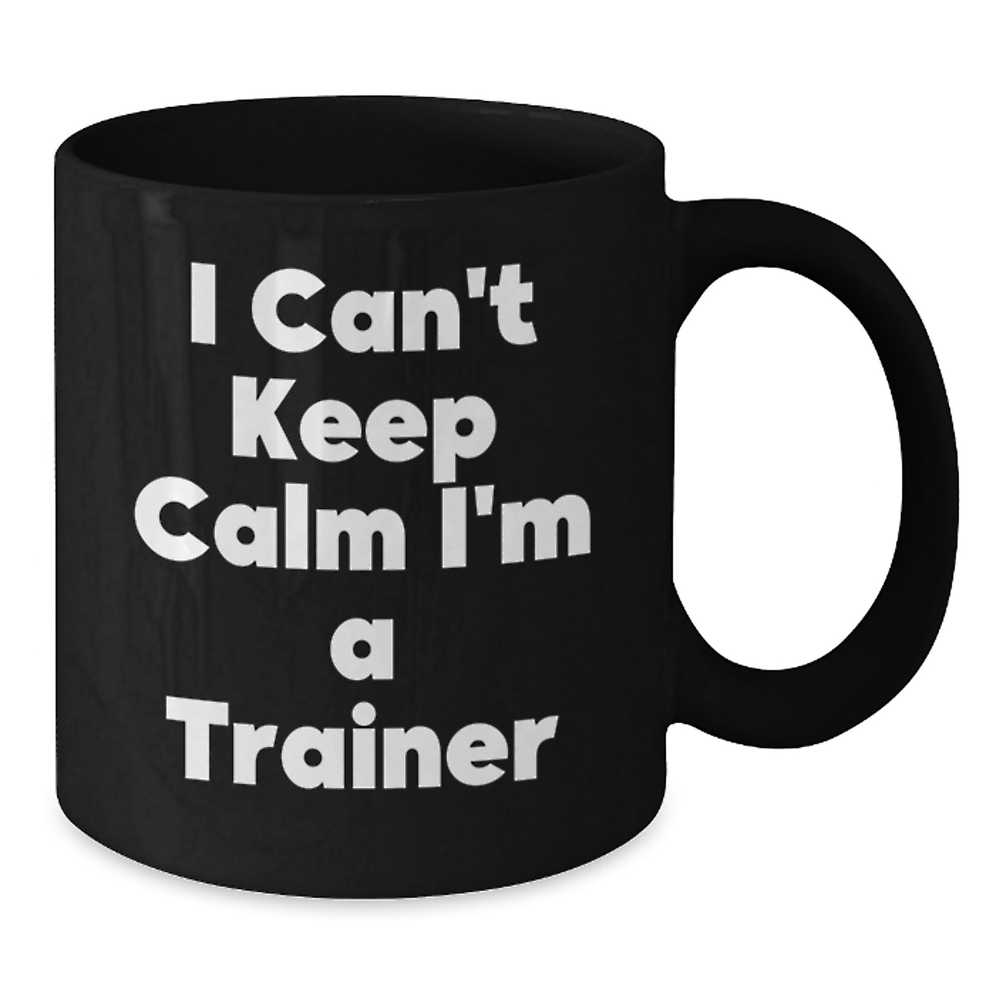 Funny Trainer Gifts from Friends, Inspirational Black Coffee Mug for Christmas Unique Presents for Trainers, 'I Can't Keep Calm I'm A Trainer' Quote Mug - Additional