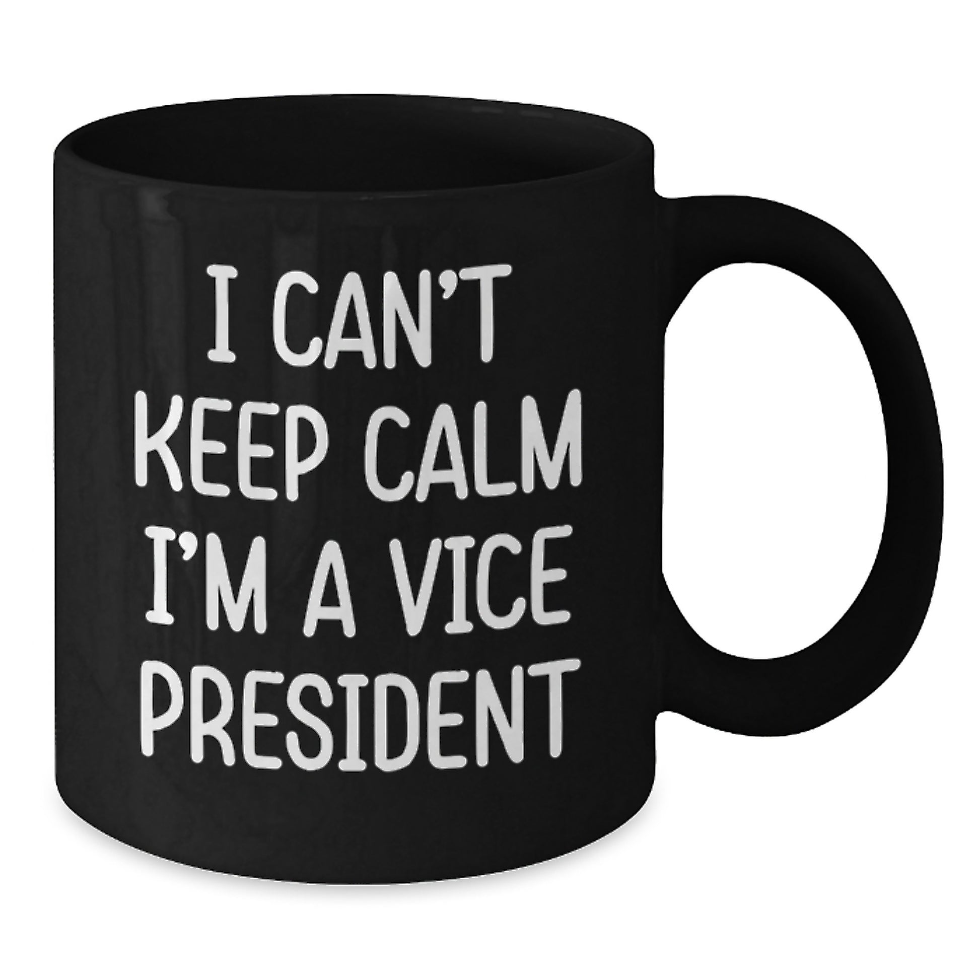Funny Vice President Gifts for Men, Women, or Coworkers - I Can't Keep Calm I'm A Vice President Black Coffee Mug, Graduation Unique Gifts from Family, Friends, or Coworkers - Additional