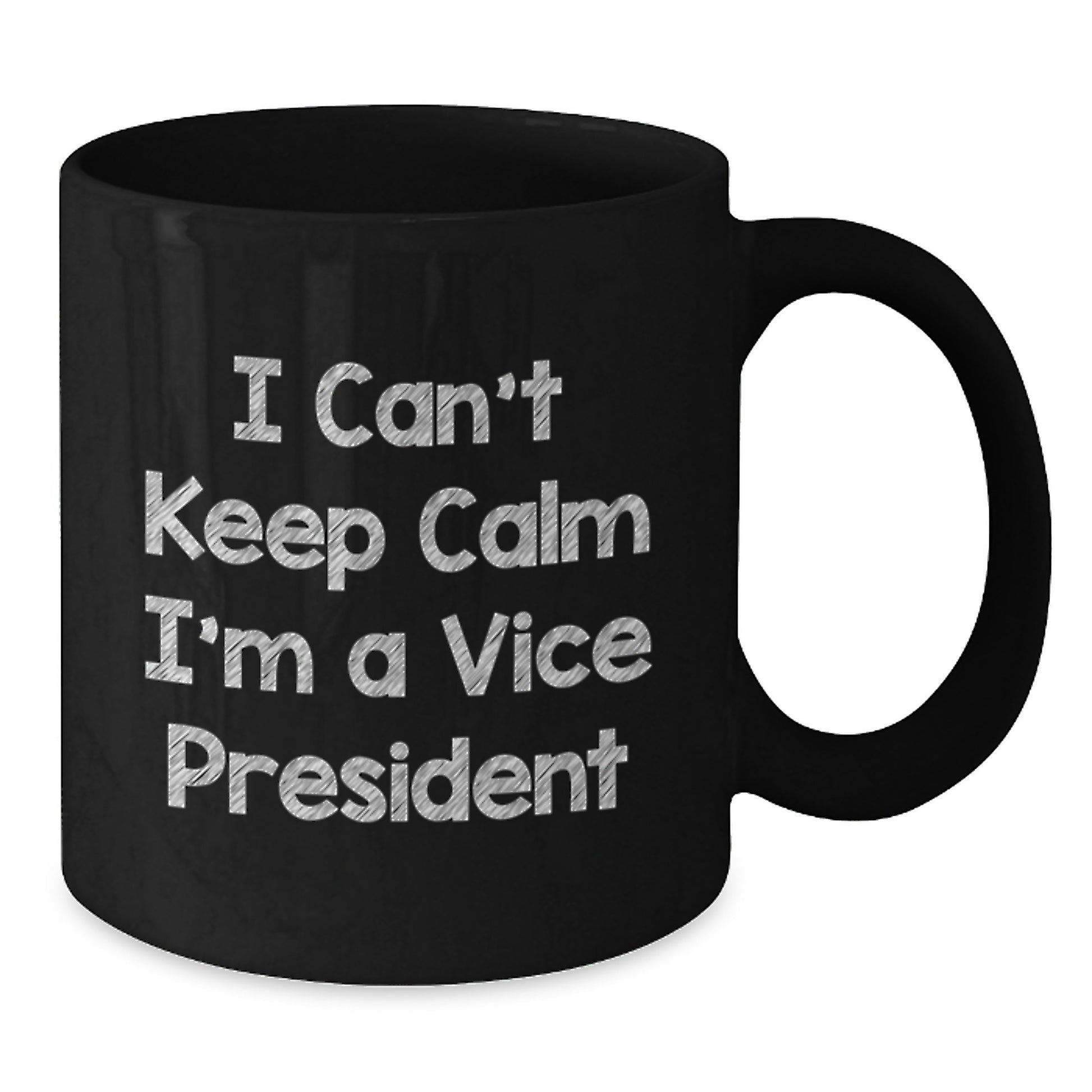 Funny Vice President Quote Gifts from Friends for Men Black Coffee Mug, Graduation Unique Gifts, I Can't Keep Calm I'm A Vice President - Additional